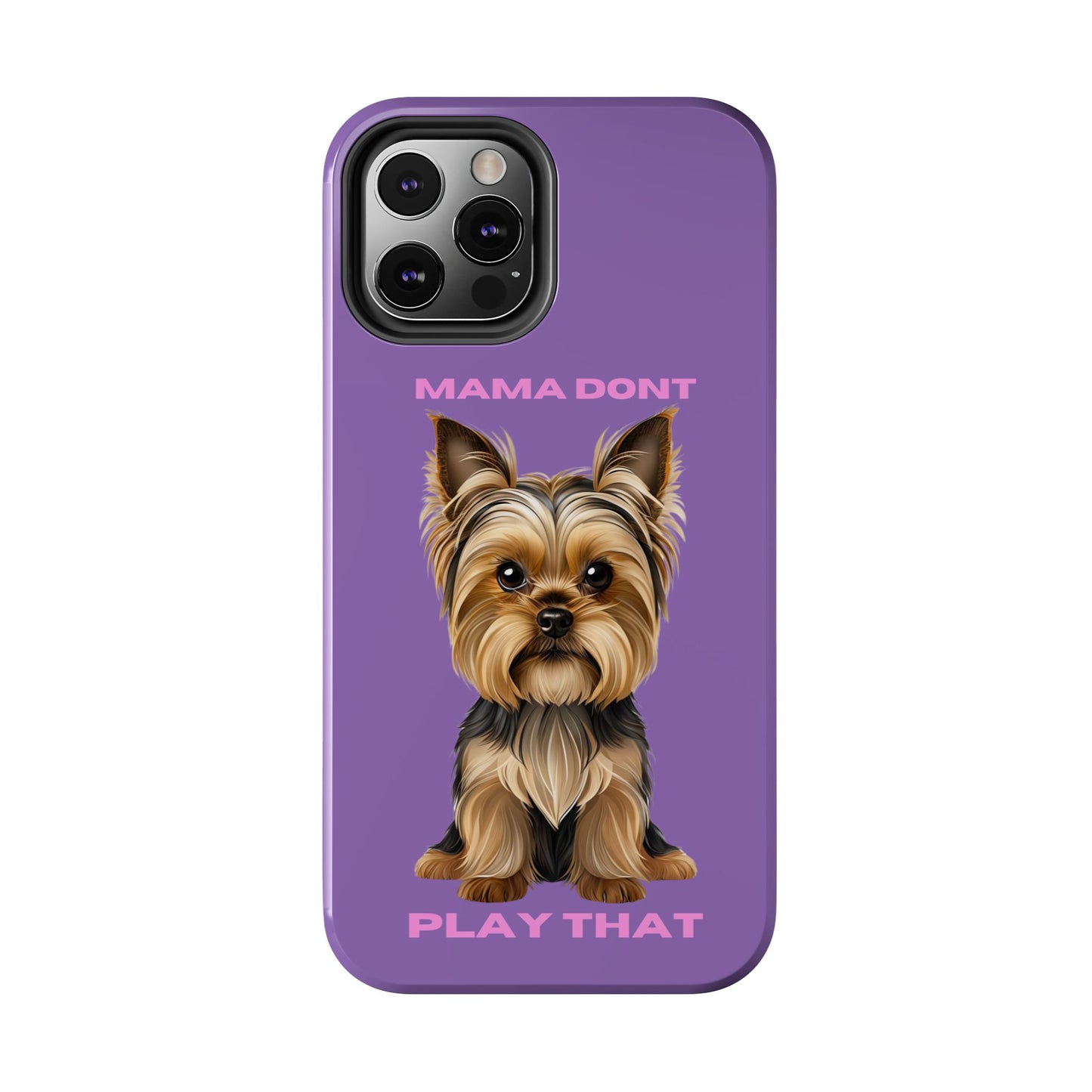 Mama Don't Play That Tough Phone Case for Dog Lovers