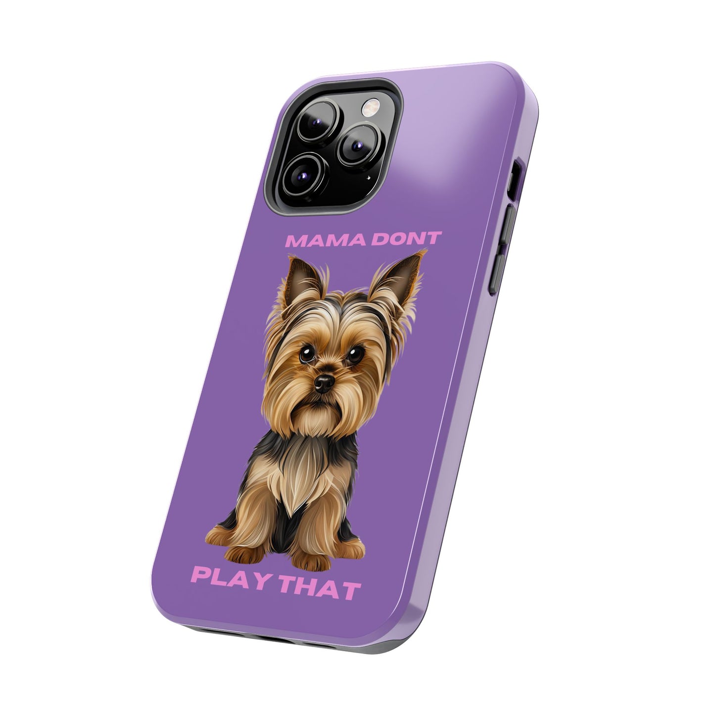 Mama Don't Play That Tough Phone Case for Dog Lovers