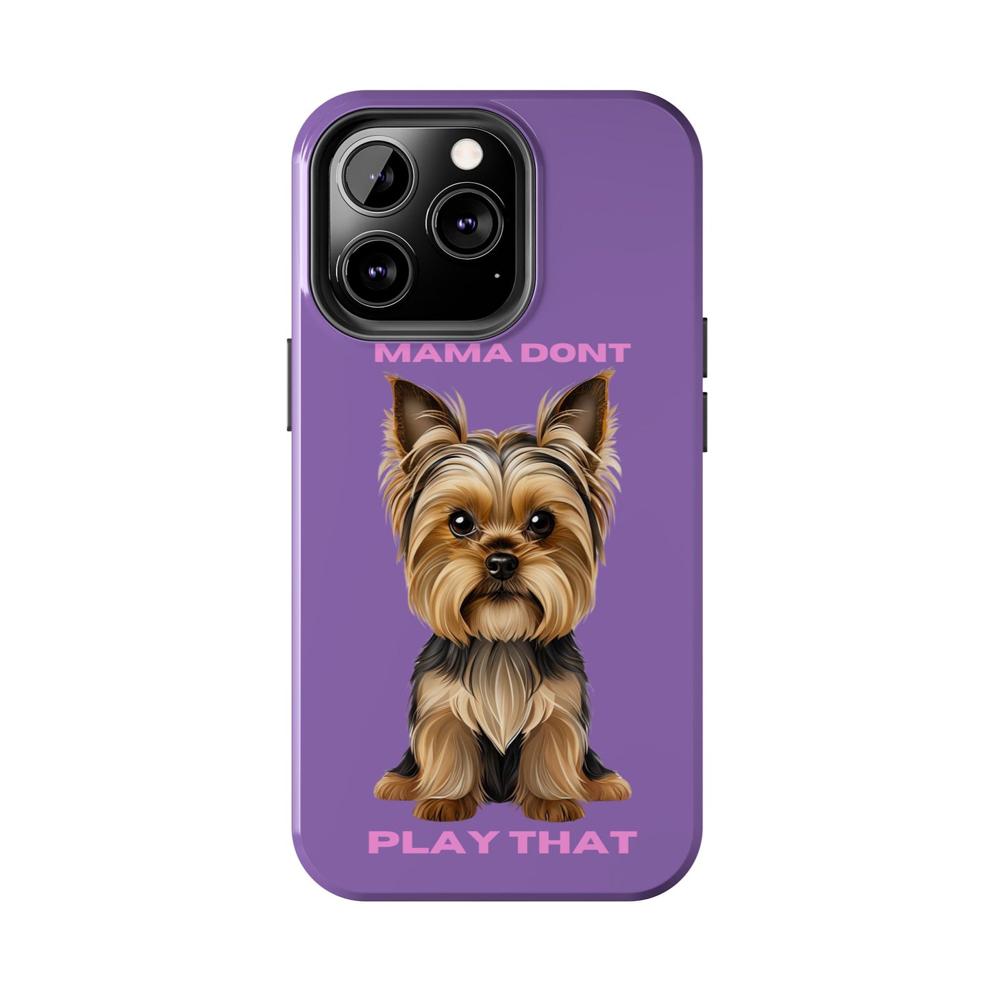Mama Don't Play That Tough Phone Case for Dog Lovers