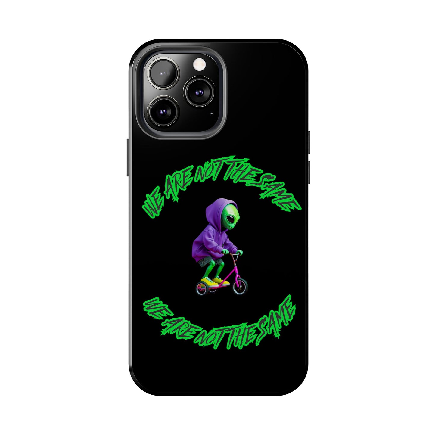 Tough Phone Cases- Alien, We Are Not The Same