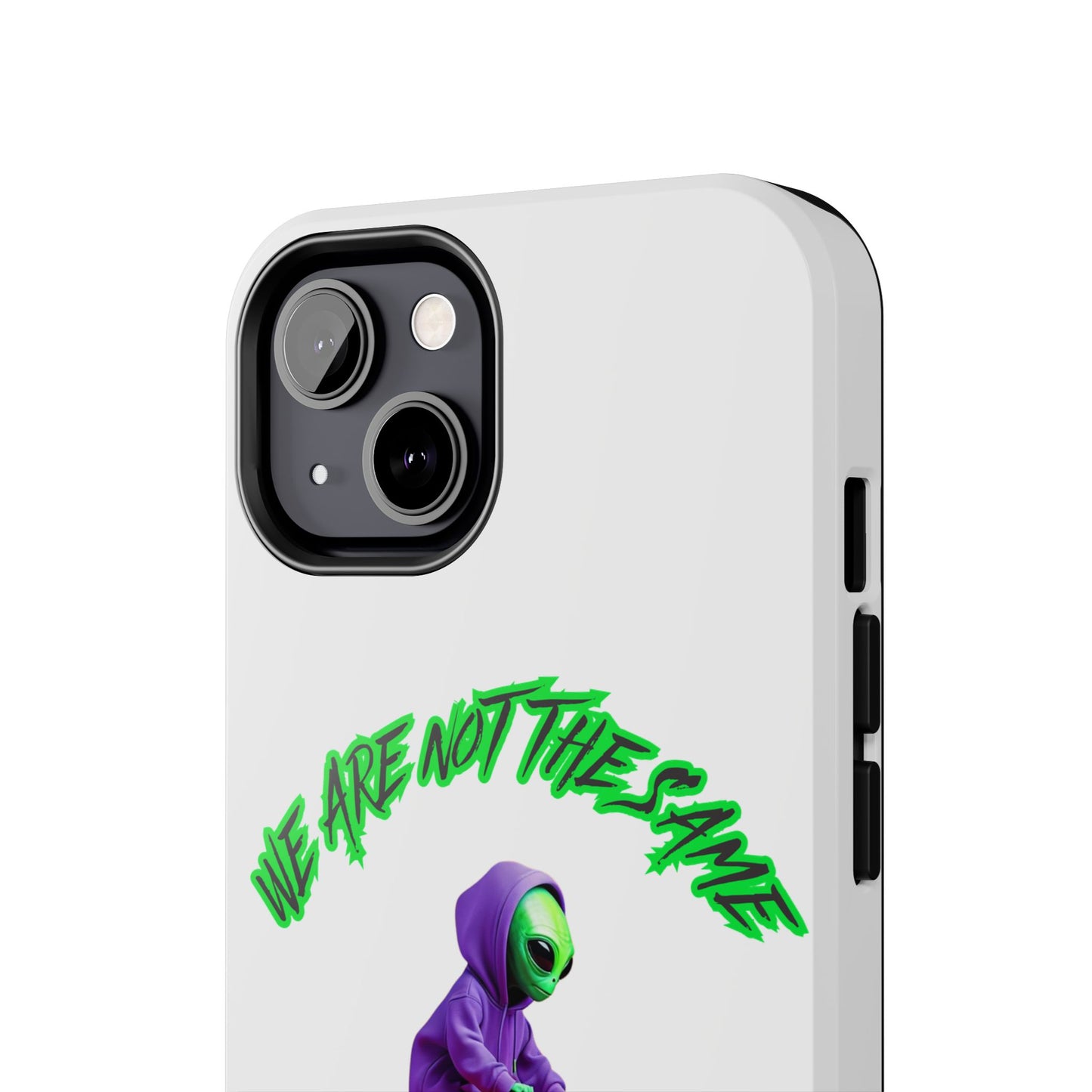 Tough Phone Cases- Alien, We Are Not The Same