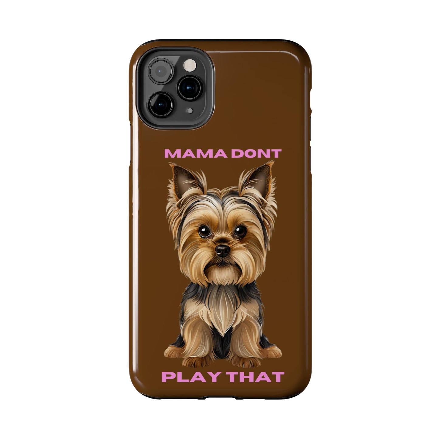 Mama Don't Play That Tough Phone Case for Dog Lovers