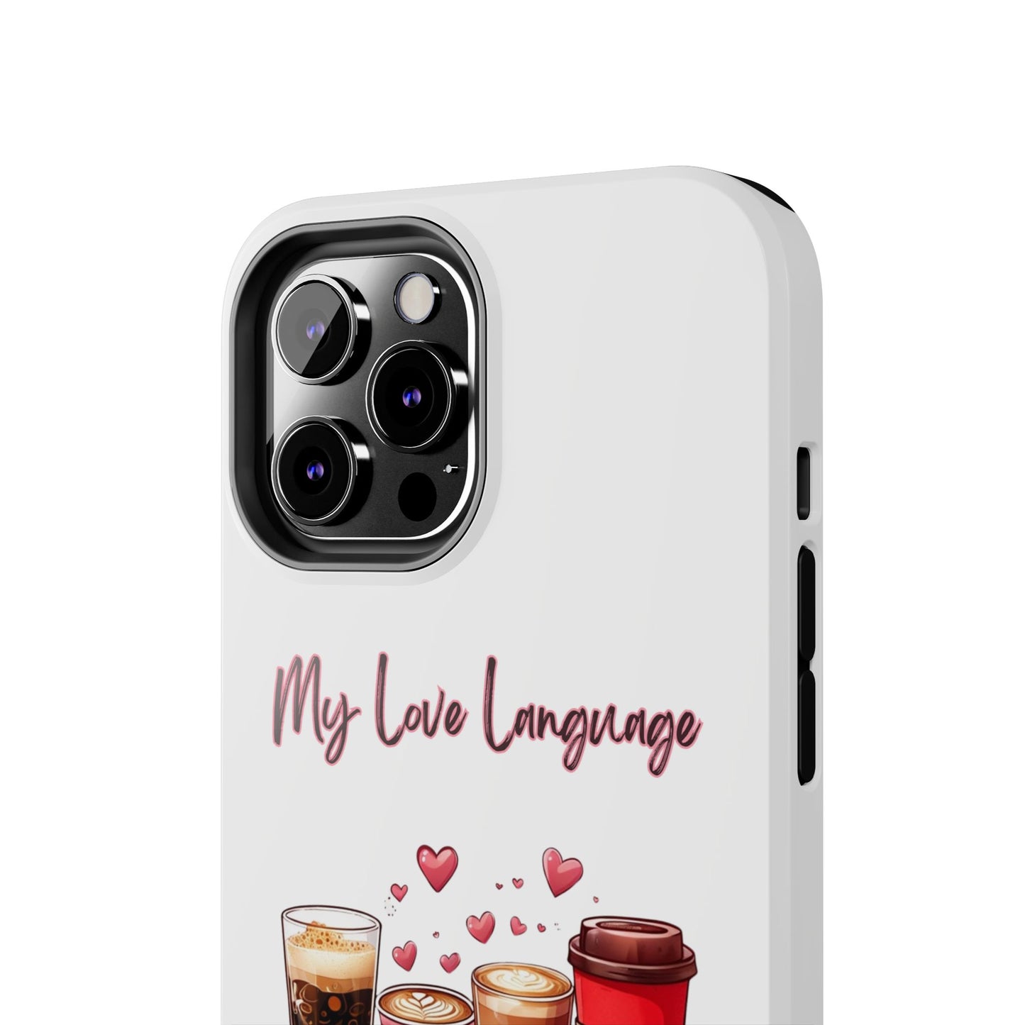 Coffee Lover Tough Phone Case - My Love Language Design