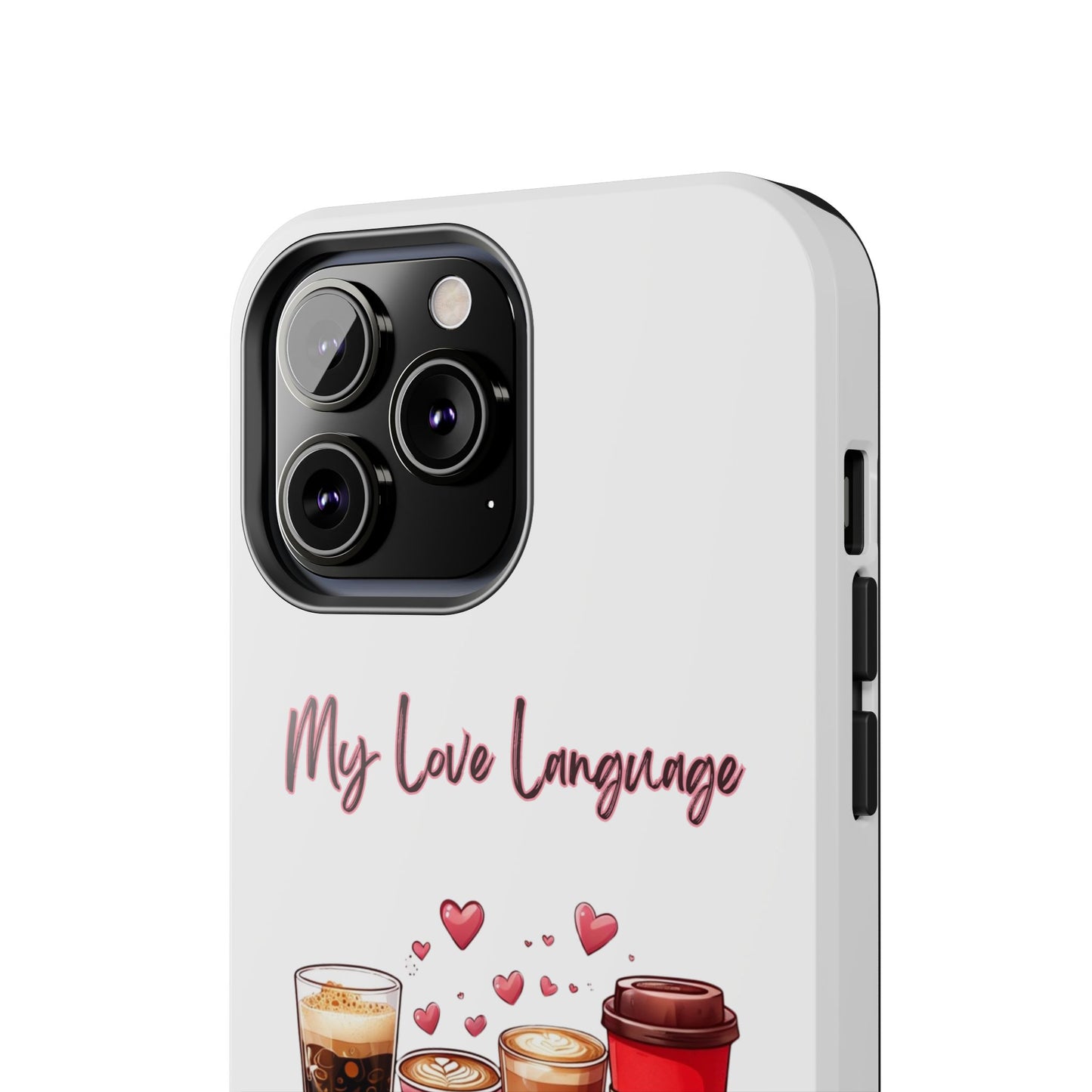 Coffee Lover Tough Phone Case - My Love Language Design