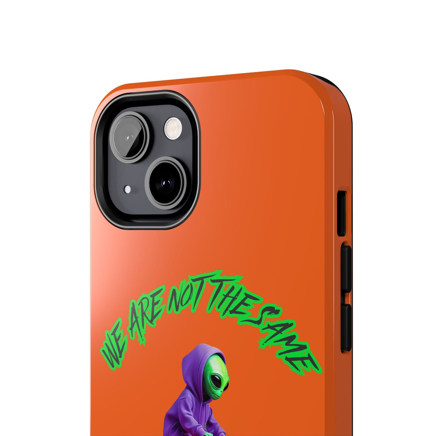Tough Phone Cases- Alien, We Are Not The Same