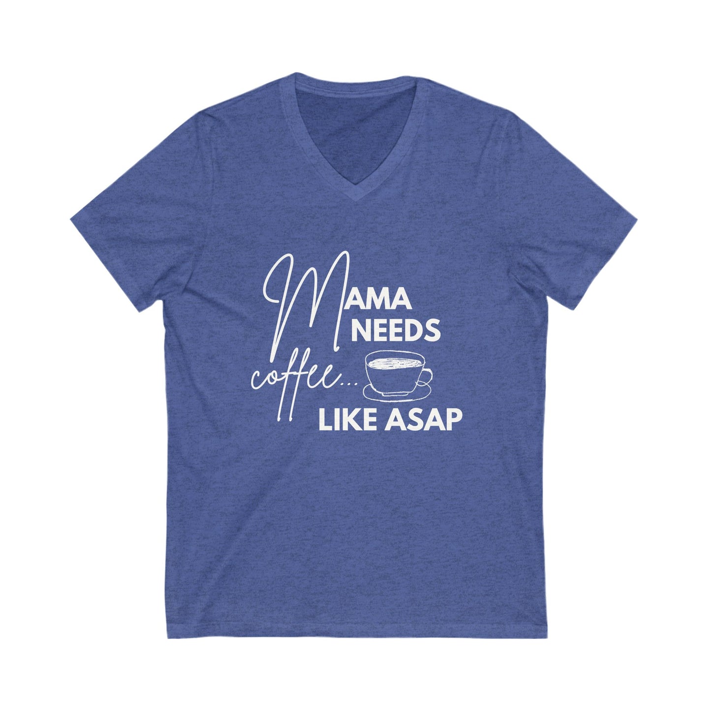 β Mama Needs Coffee V-Neck Tee β Funny & Stylish Shirt for Coffee-Loving Moms π