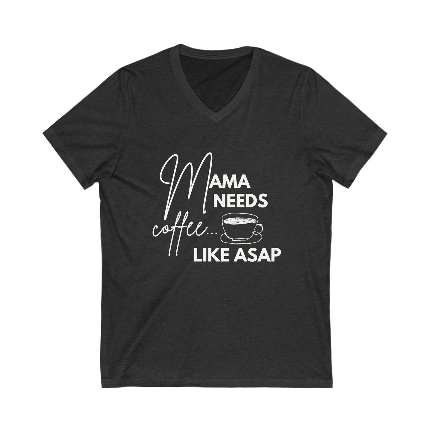 β Mama Needs Coffee V-Neck Tee β Funny & Stylish Shirt for Coffee-Loving Moms π