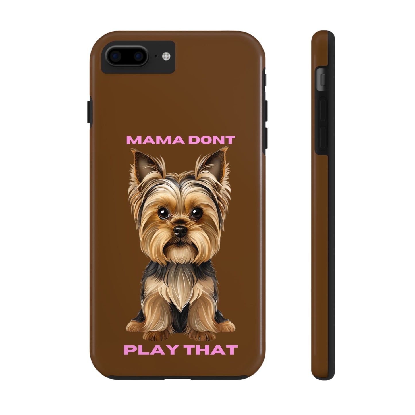 Mama Don't Play That Tough Phone Case for Dog Lovers