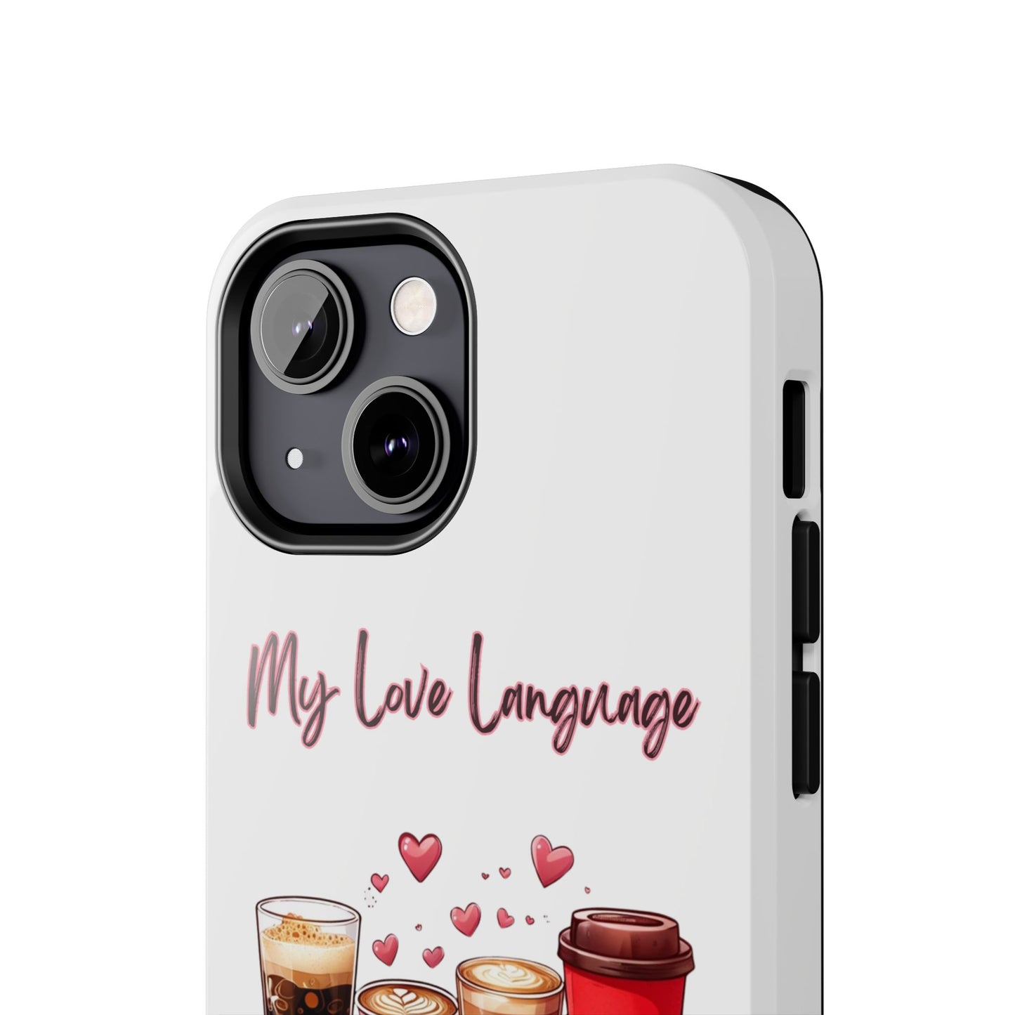 Coffee Lover Tough Phone Case - My Love Language Design