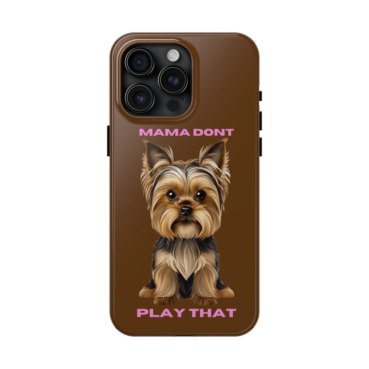 Mama Don't Play That Tough Phone Case for Dog Lovers