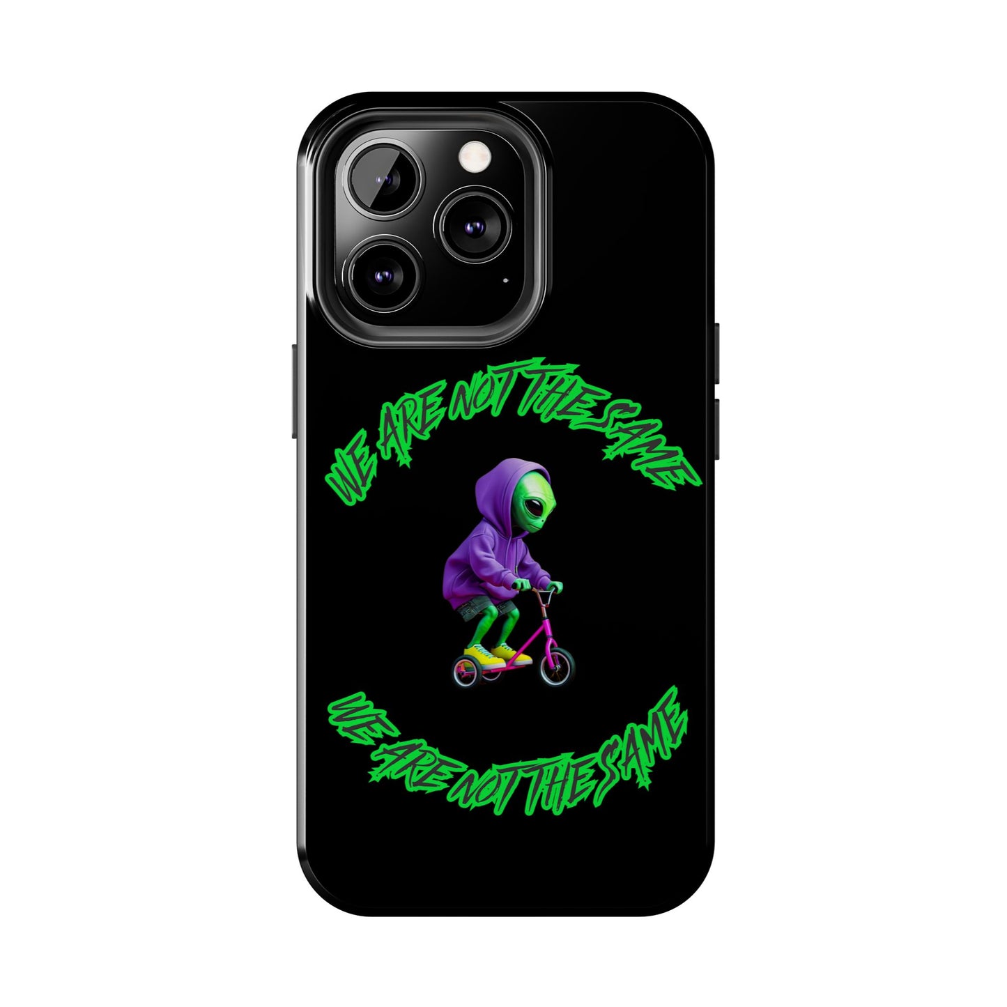Tough Phone Cases- Alien, We Are Not The Same