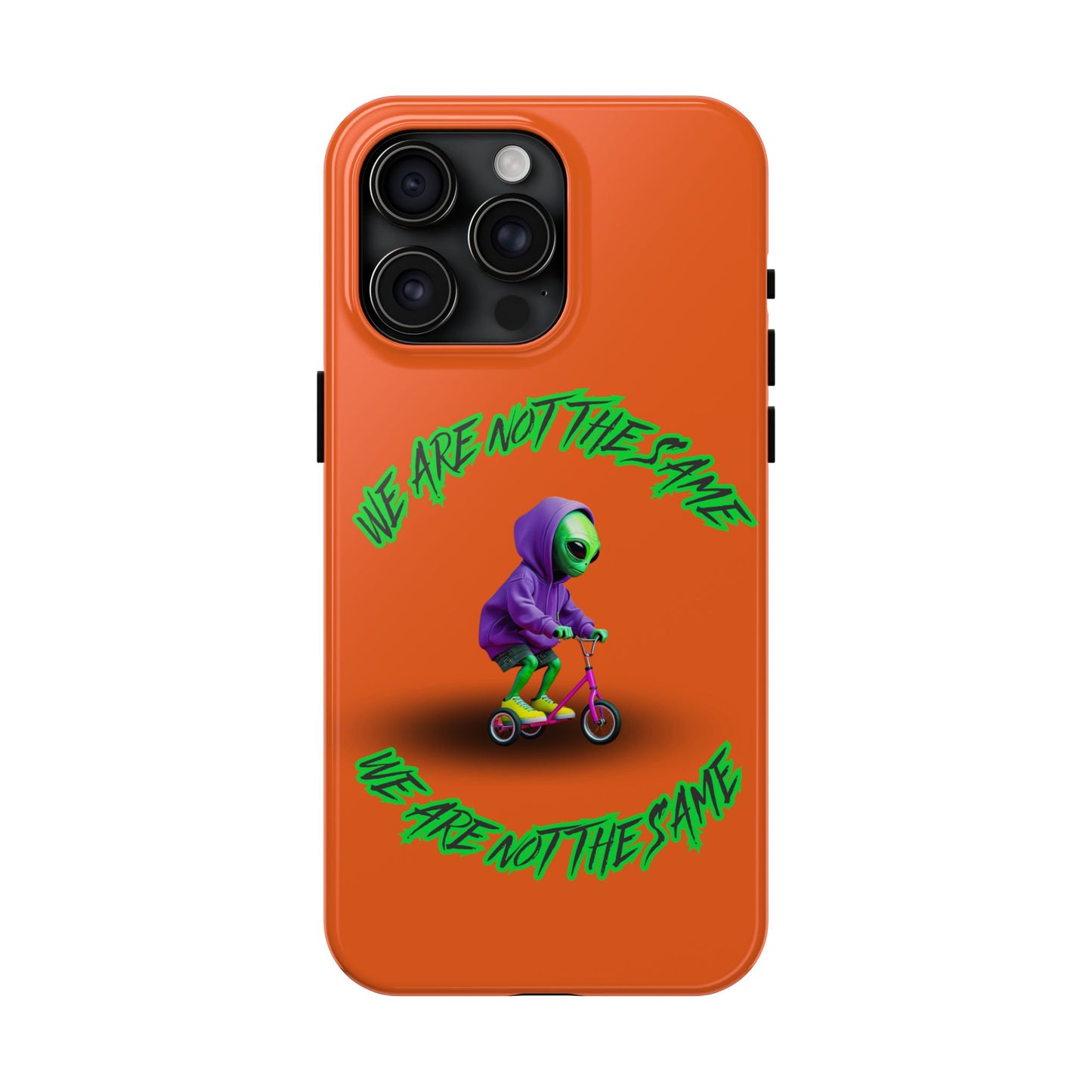 Tough Phone Cases- Alien, We Are Not The Same