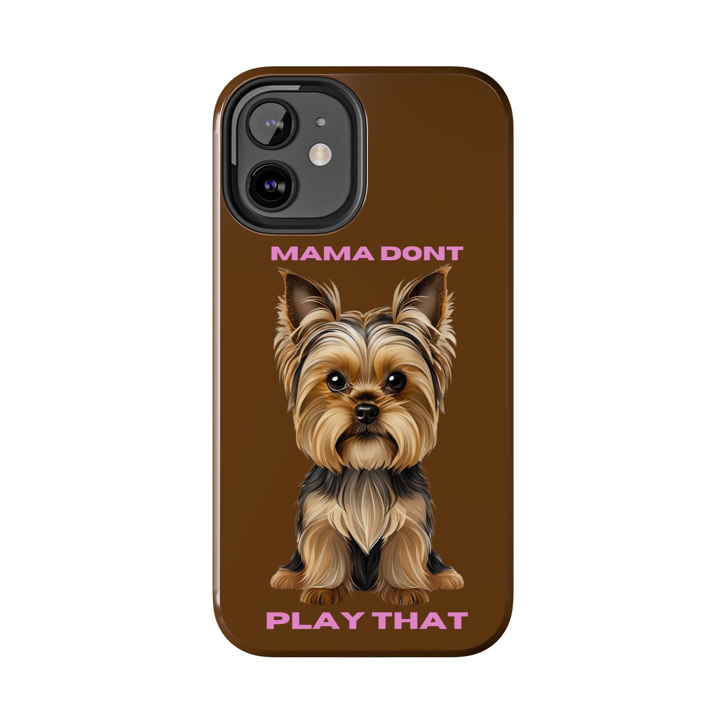Mama Don't Play That Tough Phone Case for Dog Lovers