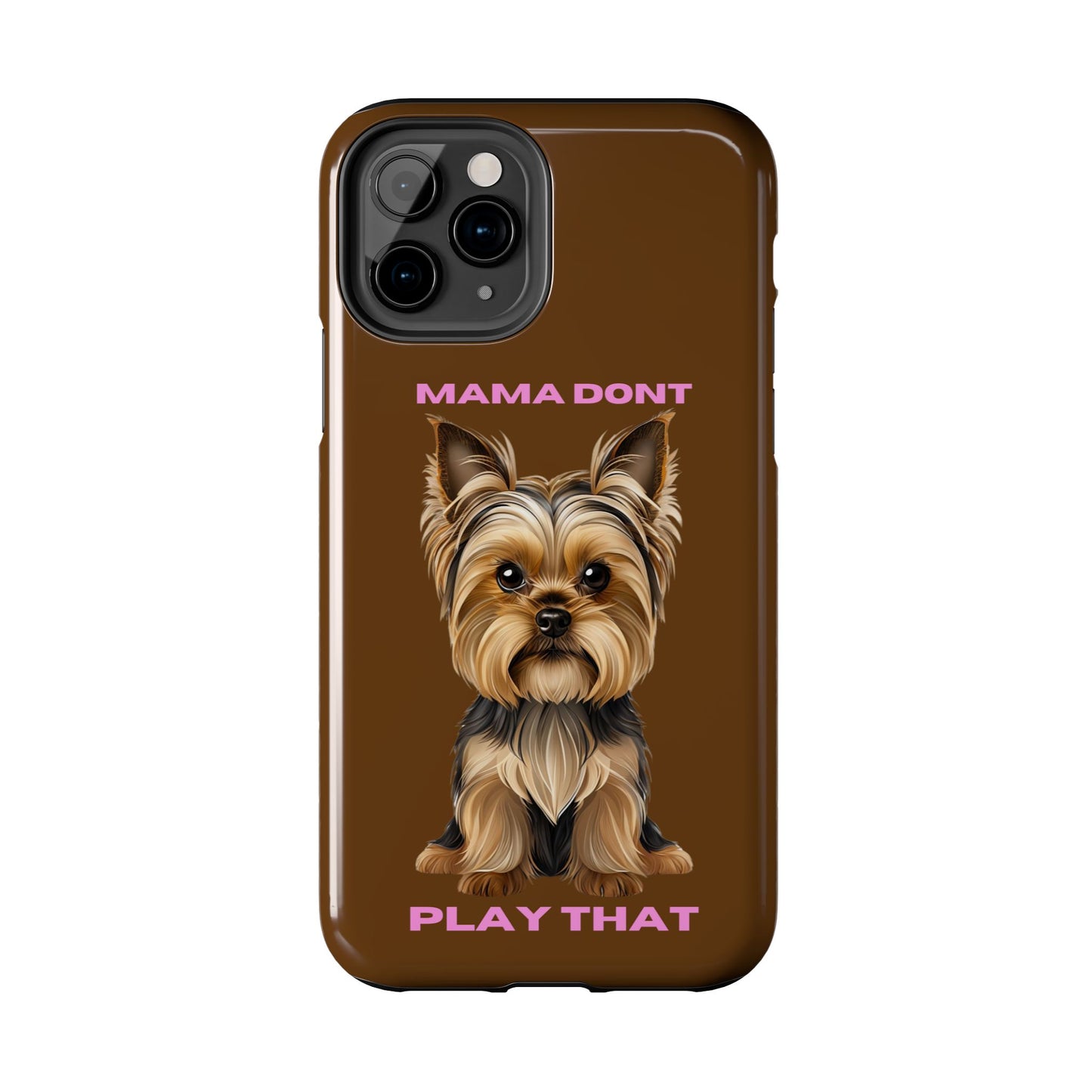 Mama Don't Play That Tough Phone Case for Dog Lovers