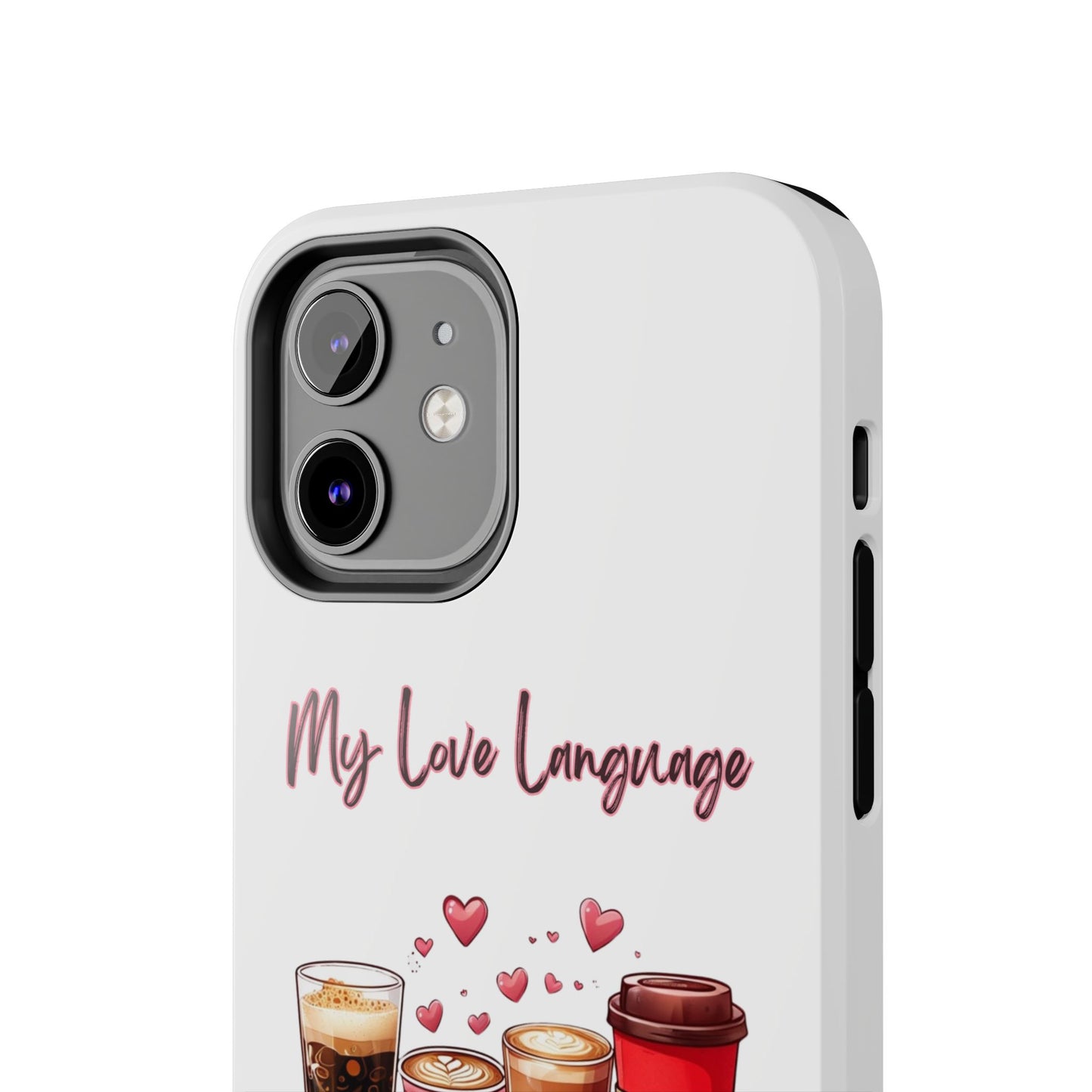 Coffee Lover Tough Phone Case - My Love Language Design