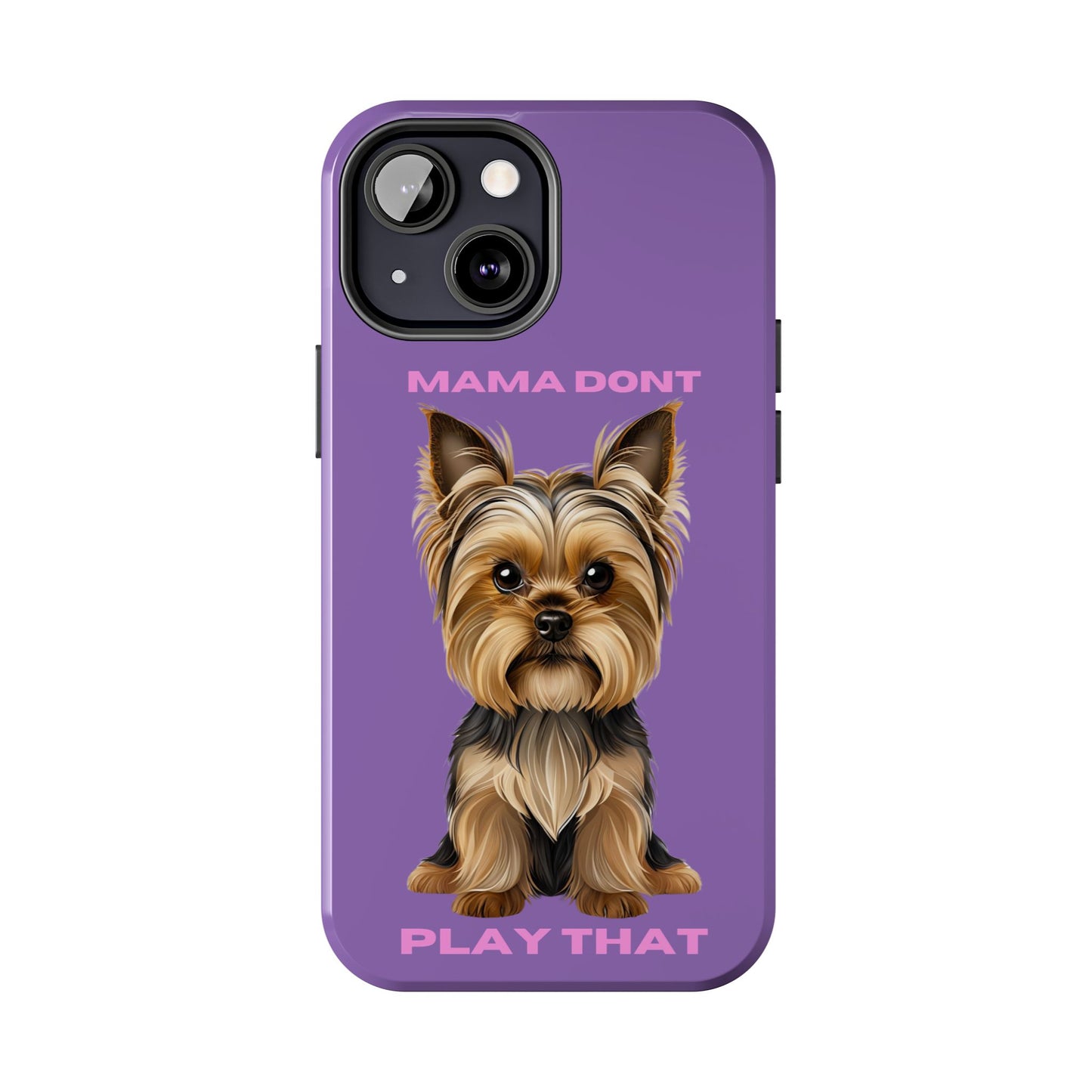 Mama Don't Play That Tough Phone Case for Dog Lovers
