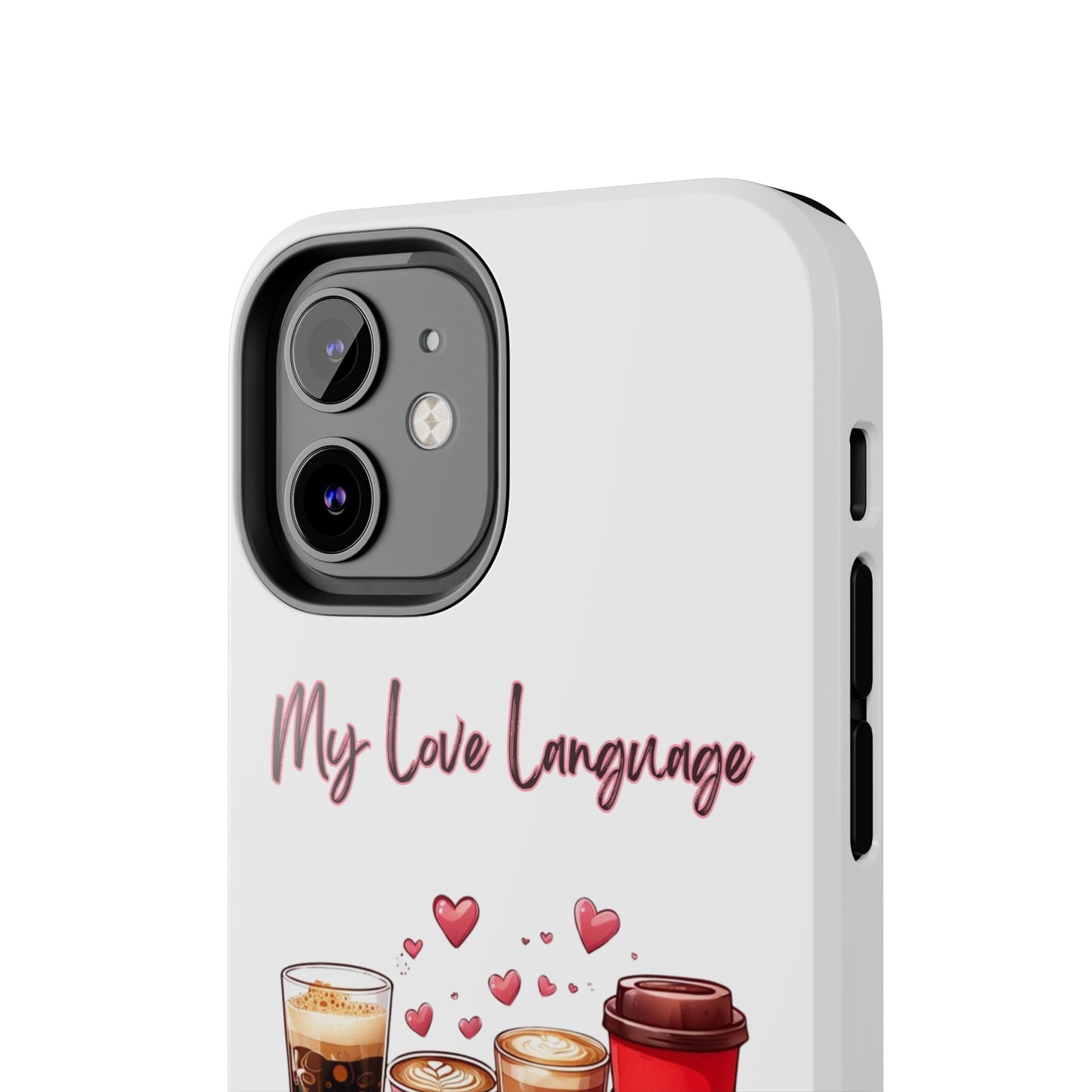 Coffee Lover Tough Phone Case - My Love Language Design