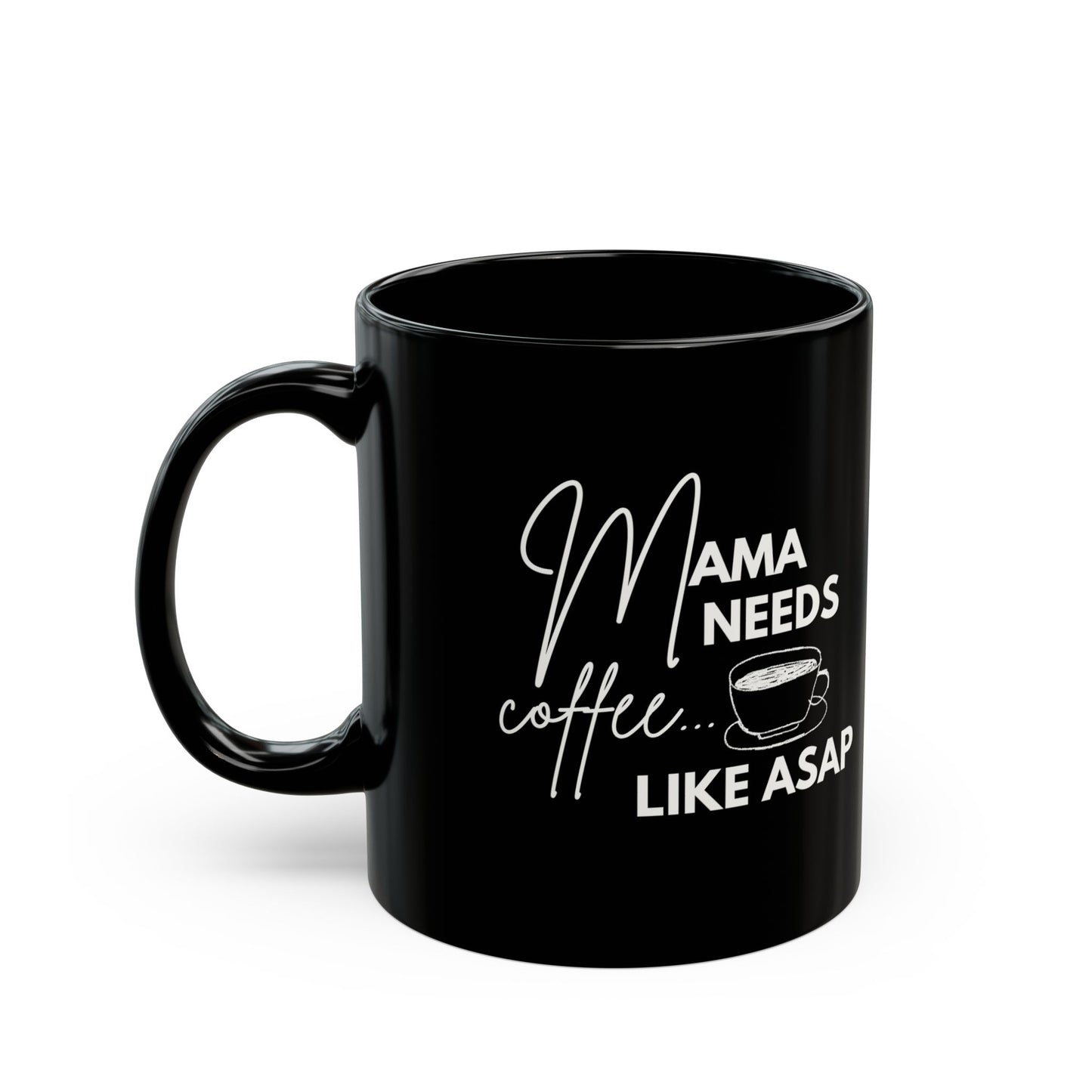 β Mama Needs Coffee Black Ceramic Mug β Fun & Stylish Gift for Moms (11oz & 15oz) π