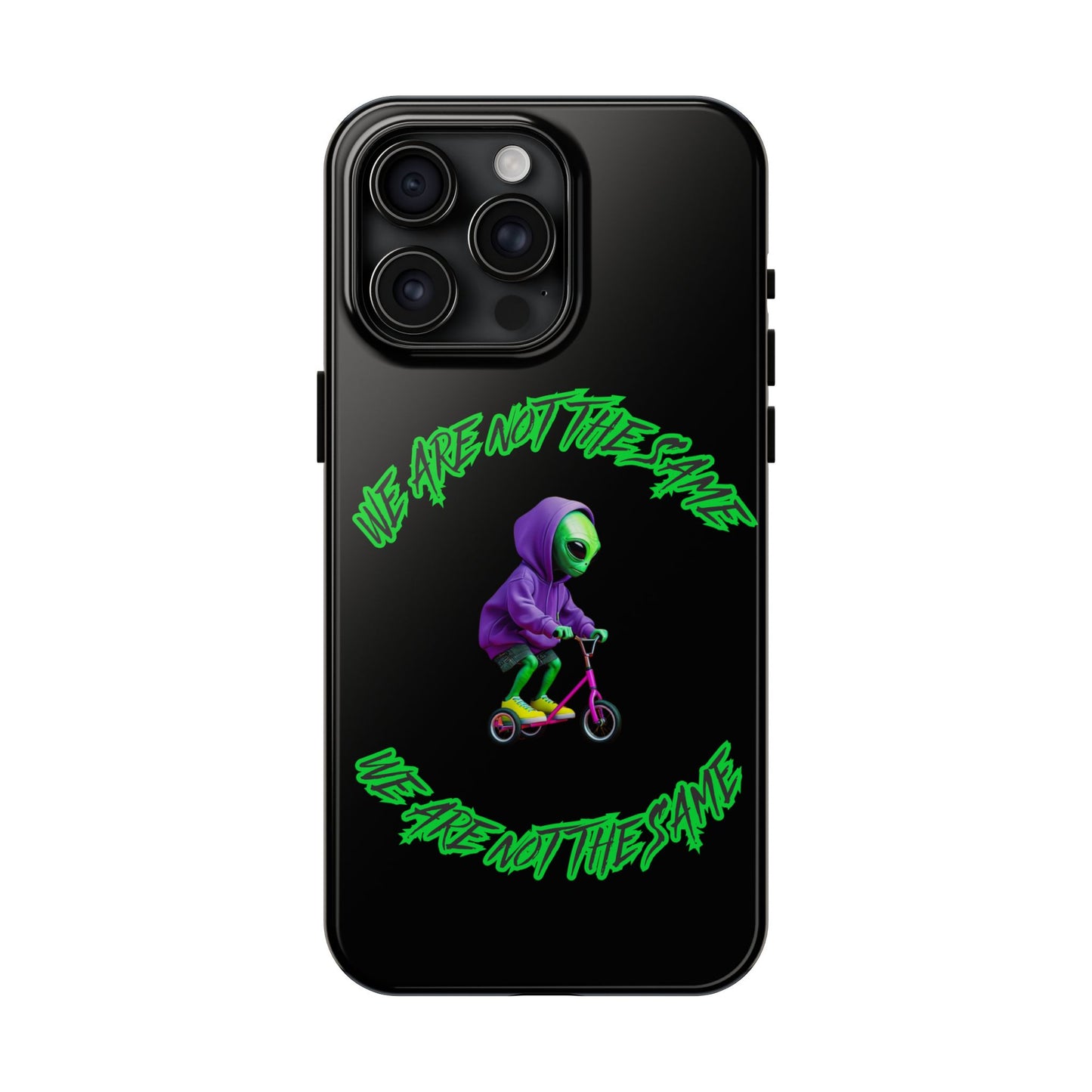Tough Phone Cases- Alien, We Are Not The Same