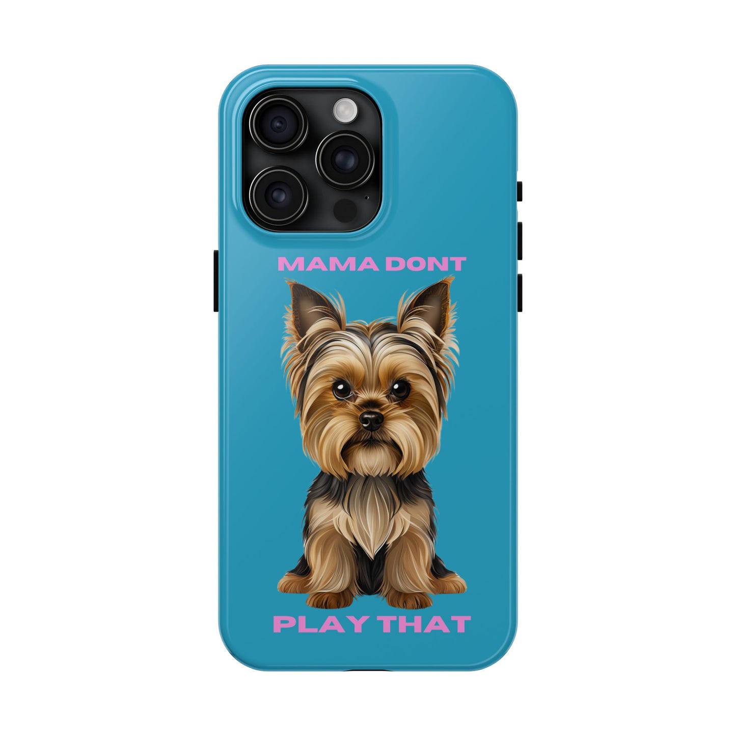 Mama Don't Play That Tough Phone Case for Dog Lovers
