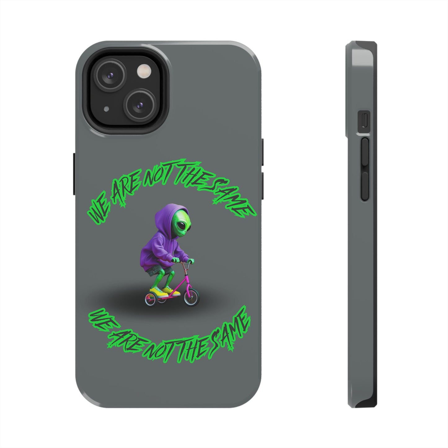 Tough Phone Cases- Alien, We Are Not The Same