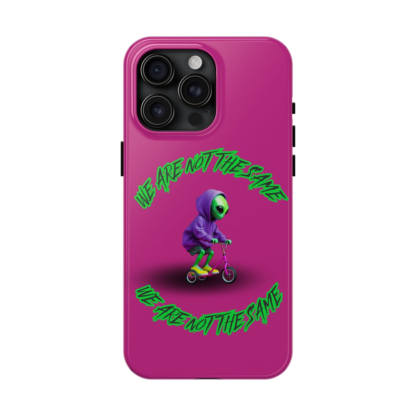 Tough Phone Cases- Alien, We Are Not The Same