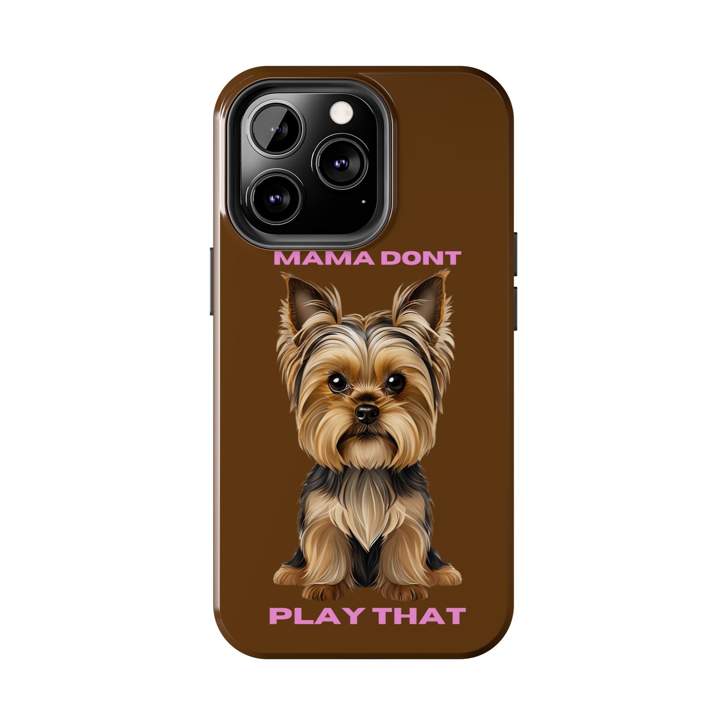 Mama Don't Play That Tough Phone Case for Dog Lovers