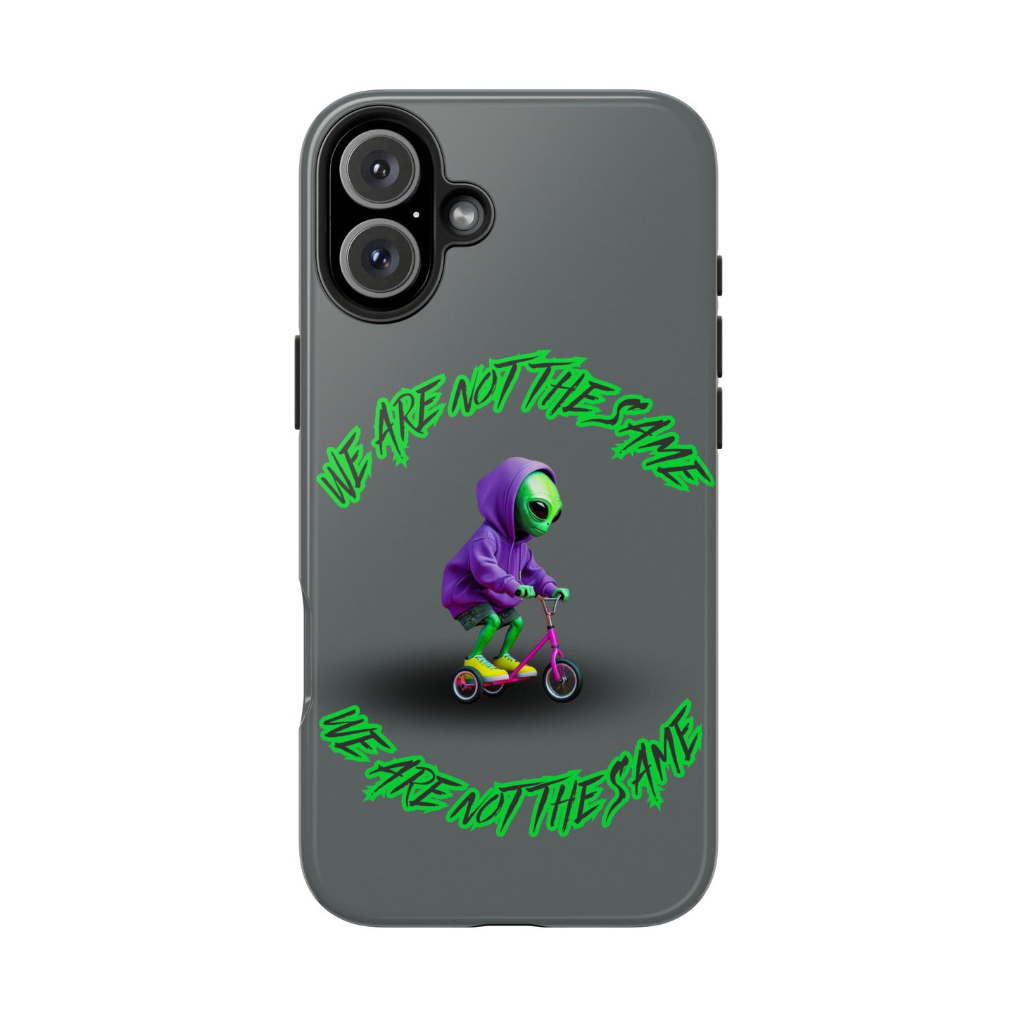 Tough Phone Cases- Alien, We Are Not The Same
