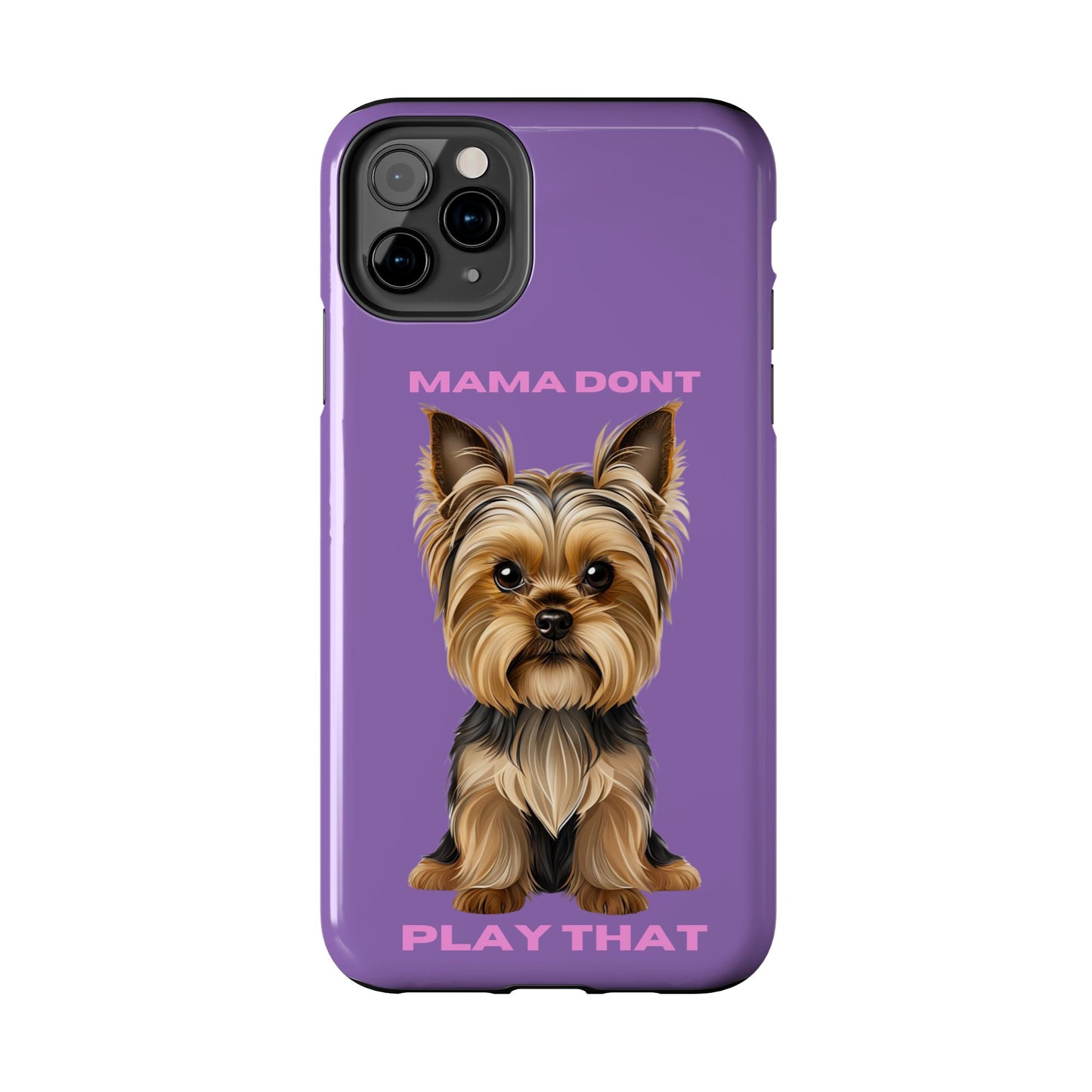 Mama Don't Play That Tough Phone Case for Dog Lovers
