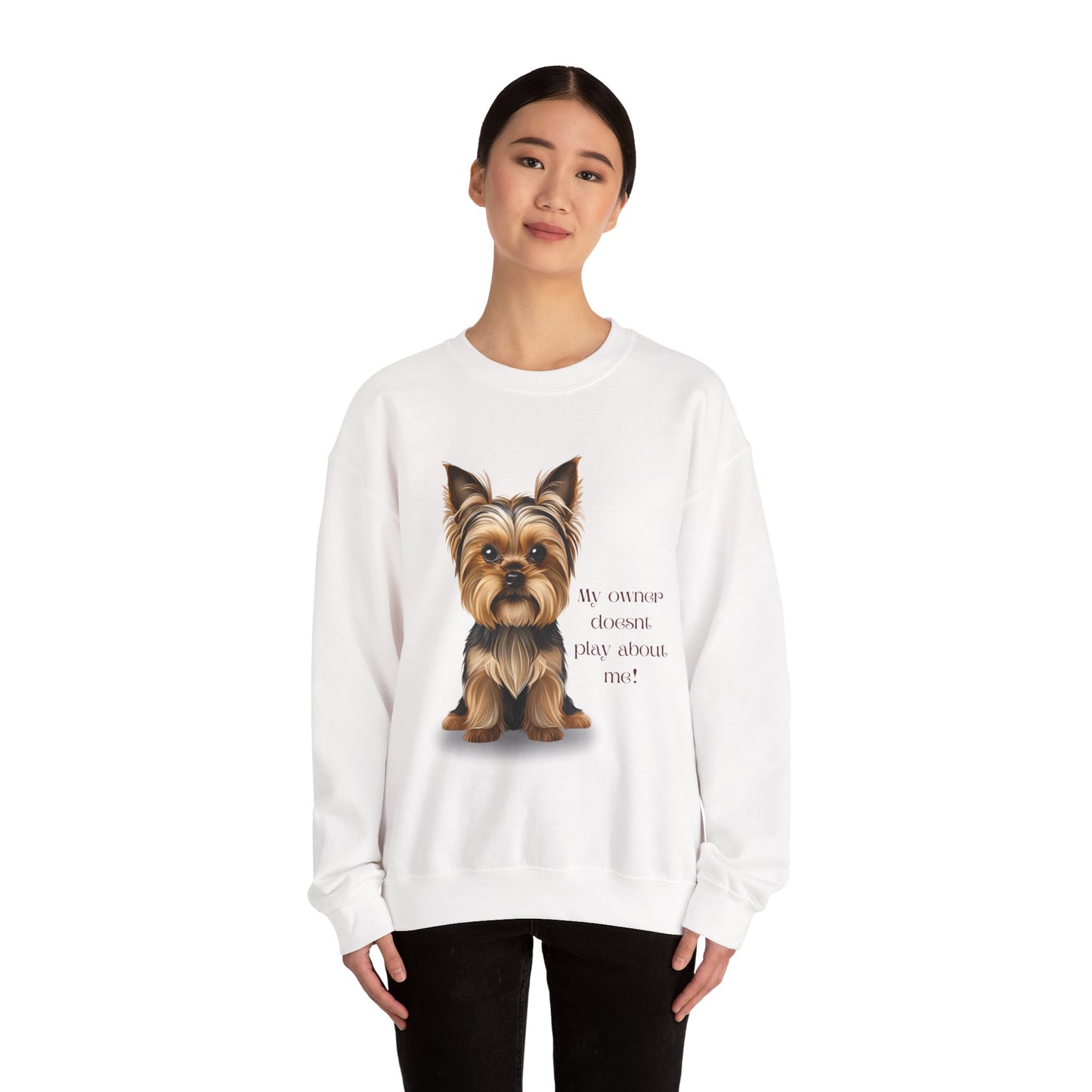 Yorkshire Terrier Crewneck Sweatshirt - My Owner Doesn't Play About Me Dog Lovers