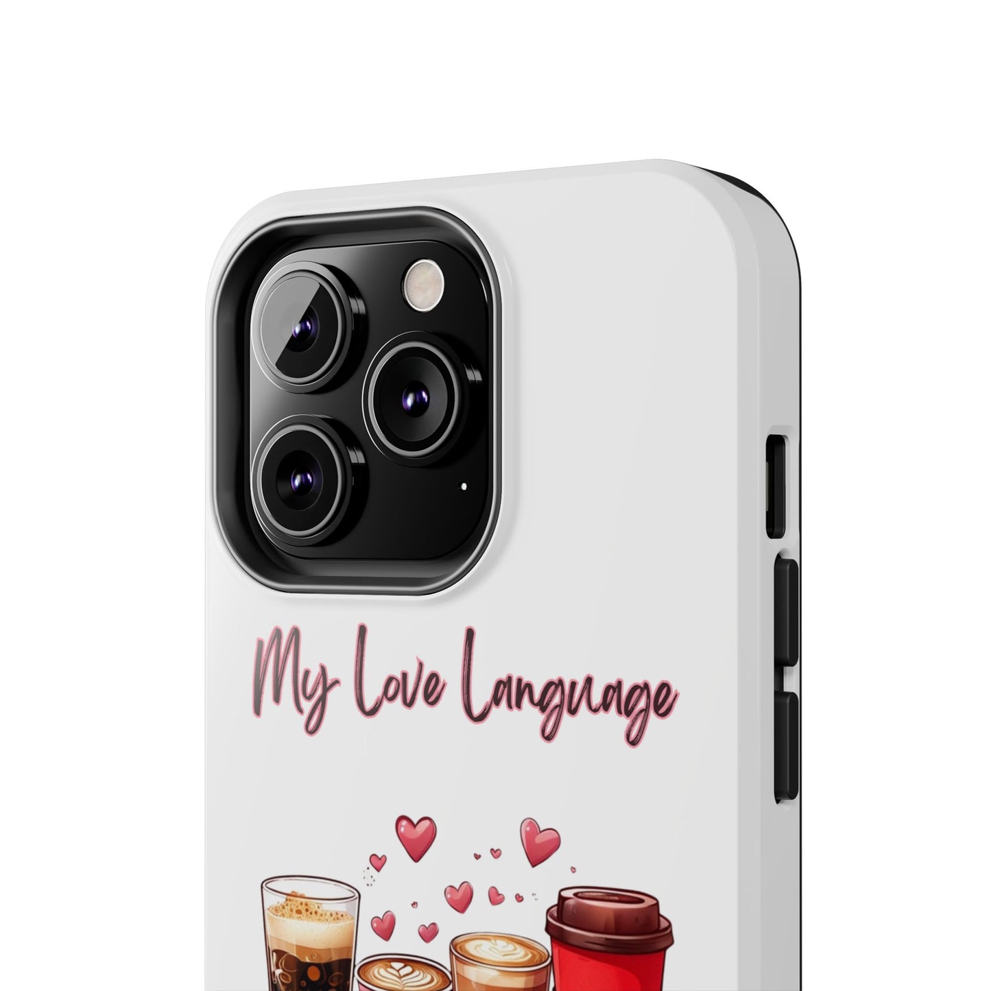 Coffee Lover Tough Phone Case - My Love Language Design