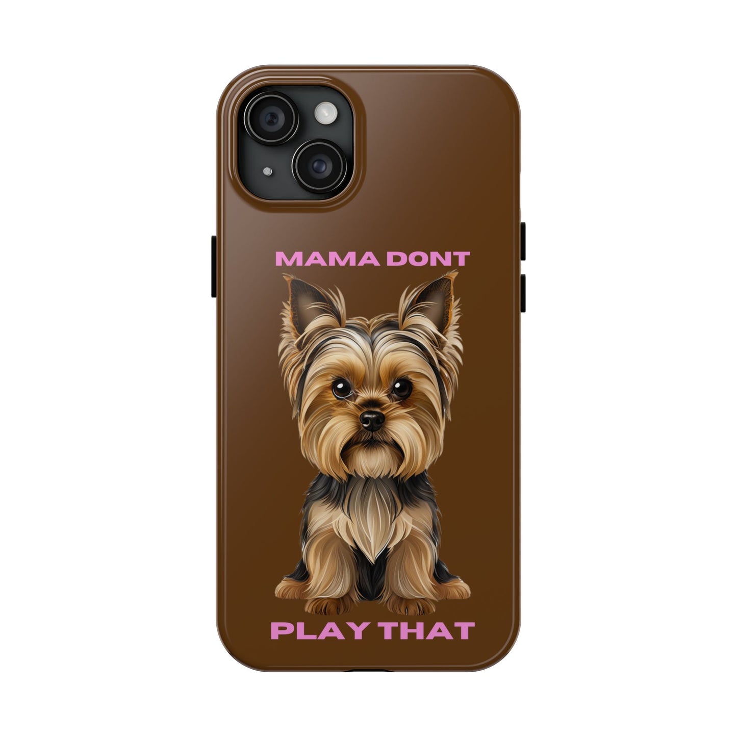 Mama Don't Play That Tough Phone Case for Dog Lovers