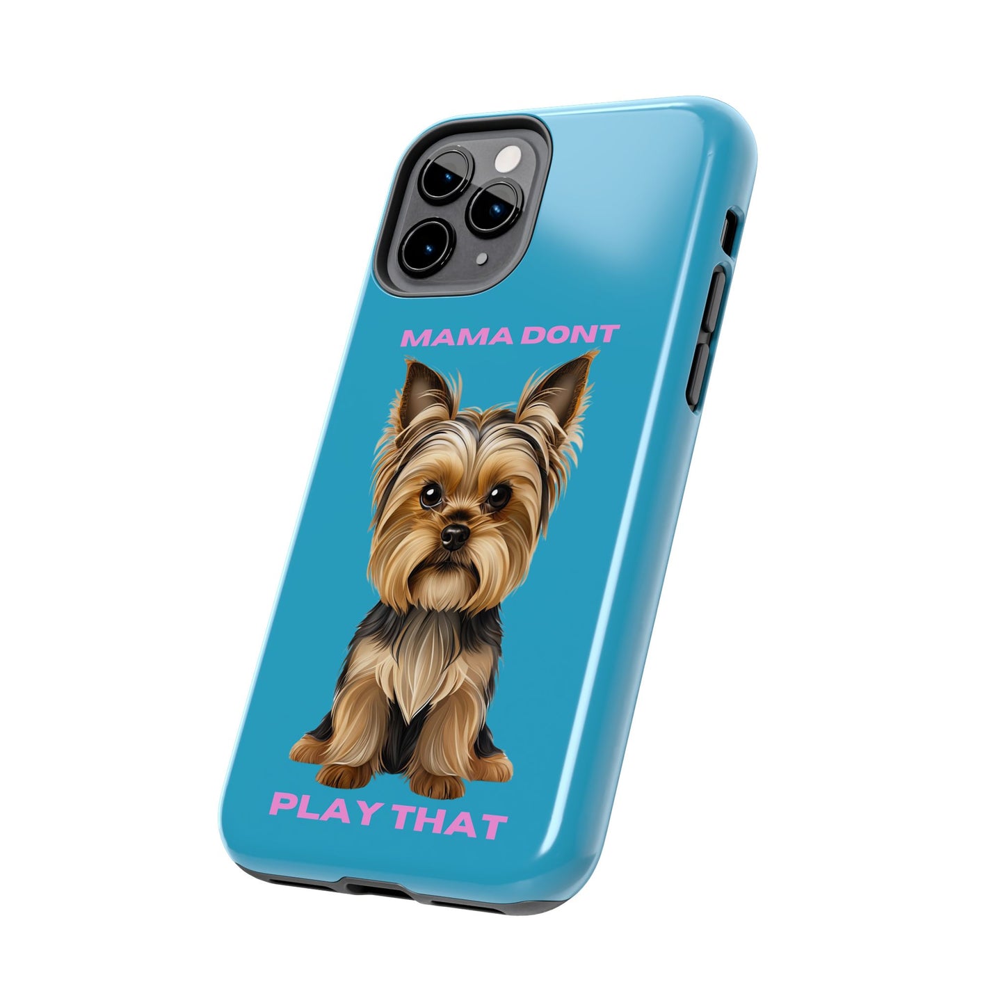 Mama Don't Play That Tough Phone Case for Dog Lovers