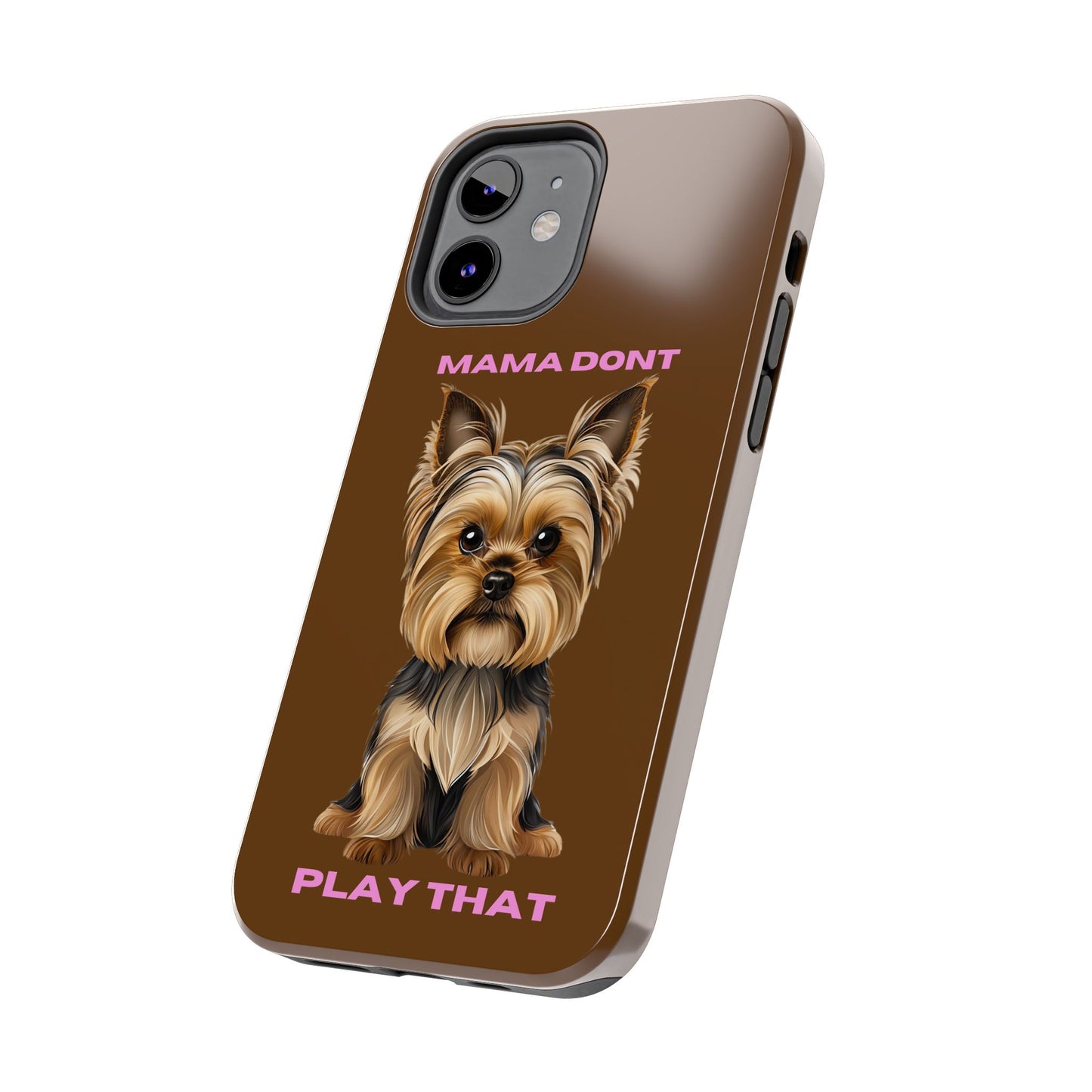 Mama Don't Play That Tough Phone Case for Dog Lovers