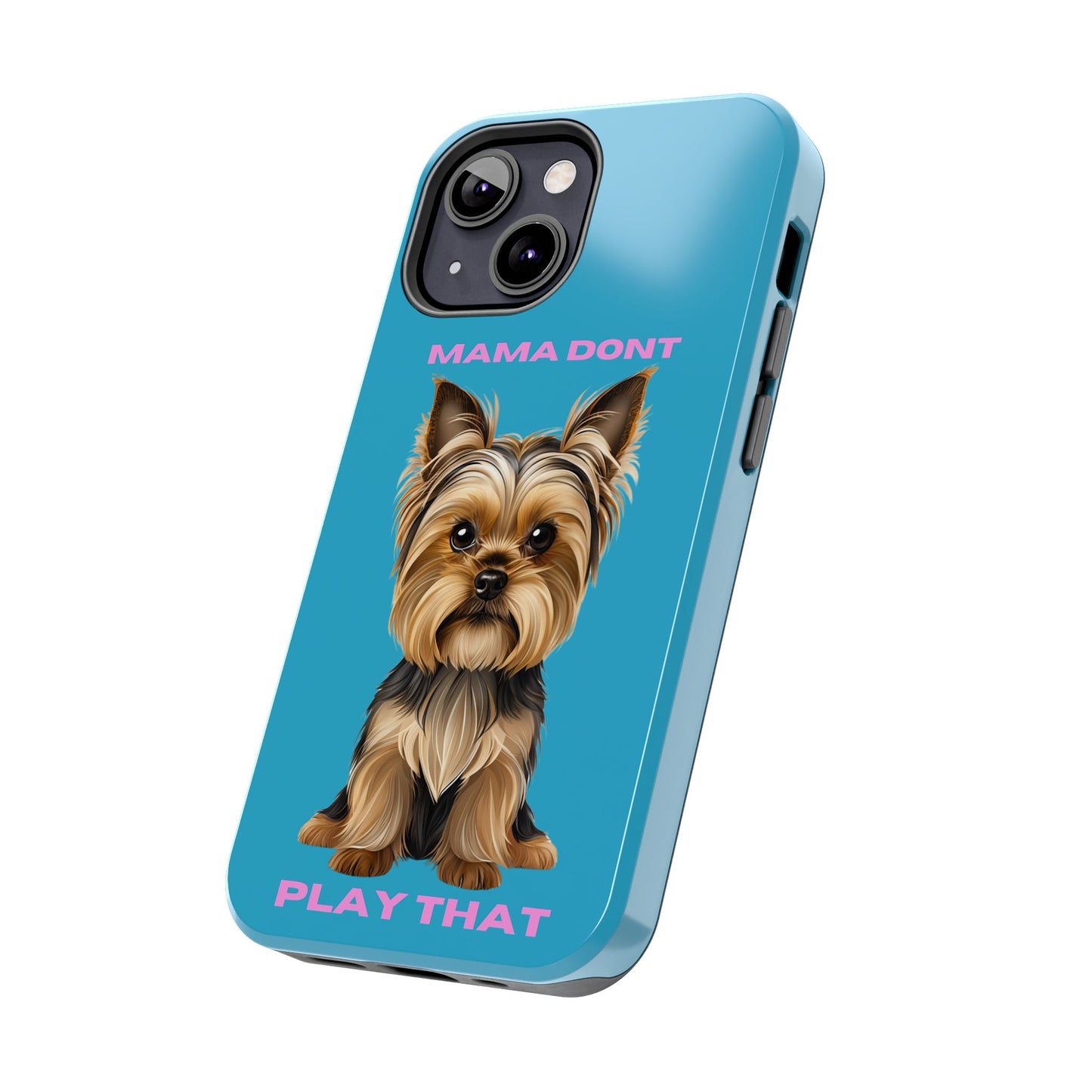 Mama Don't Play That Tough Phone Case for Dog Lovers