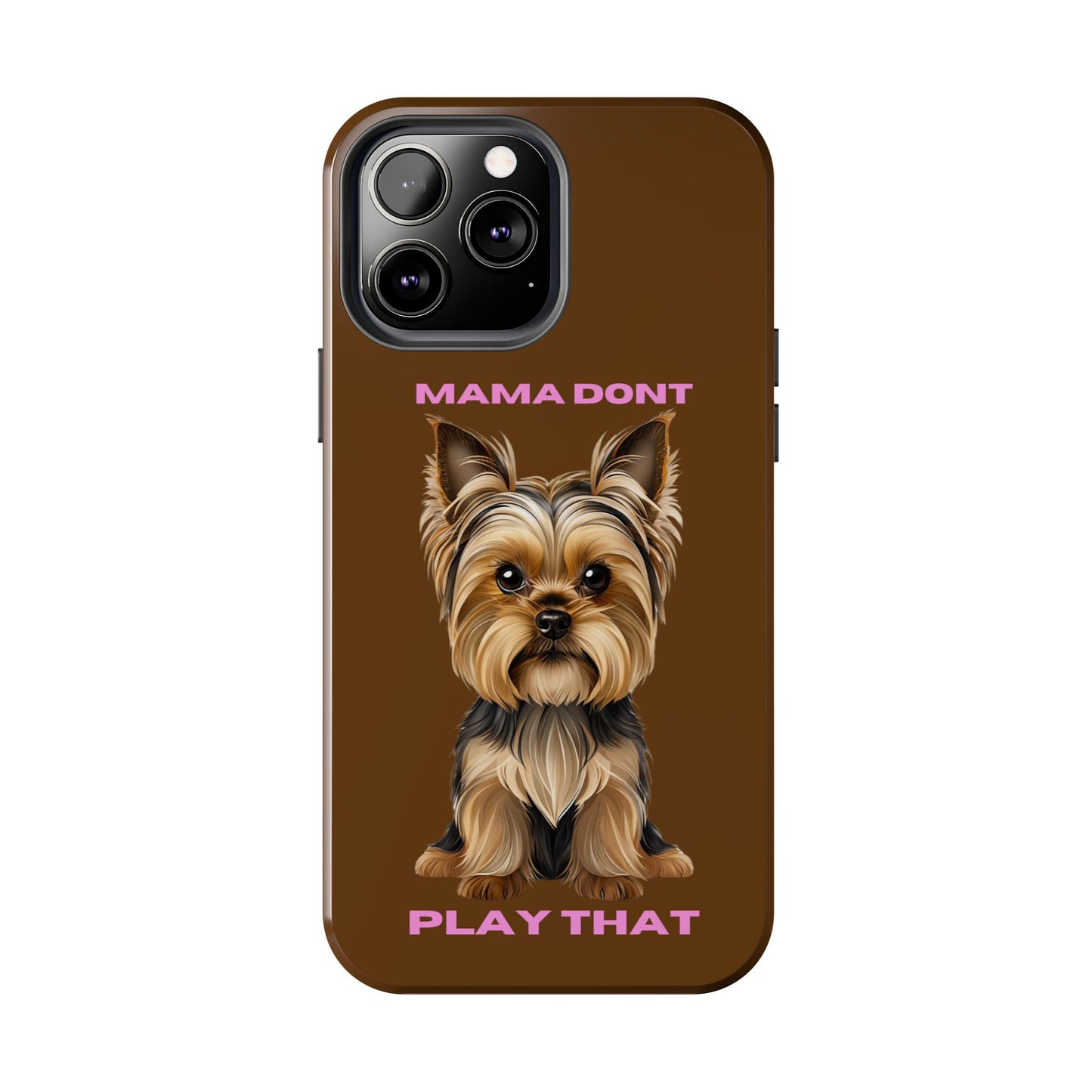 Mama Don't Play That Tough Phone Case for Dog Lovers
