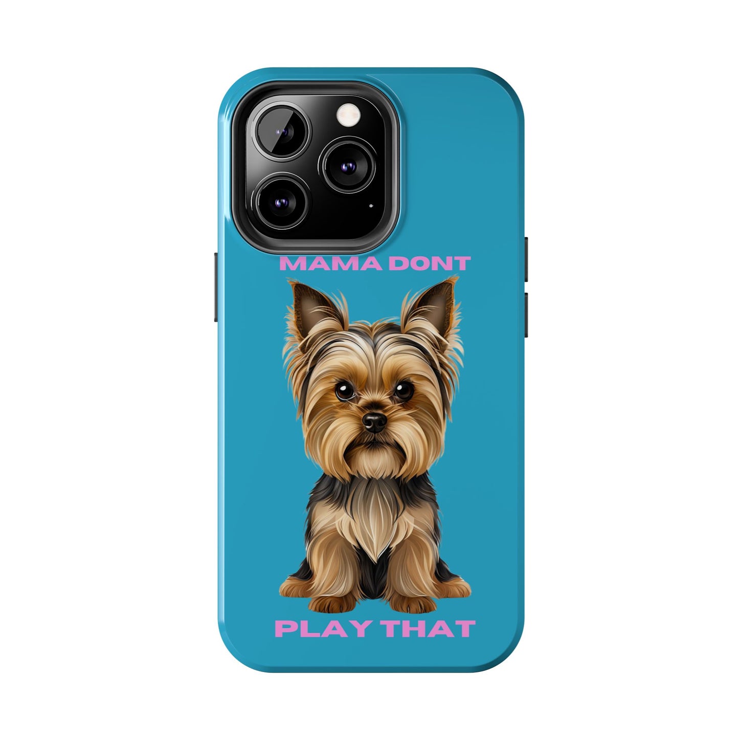 Mama Don't Play That Tough Phone Case for Dog Lovers