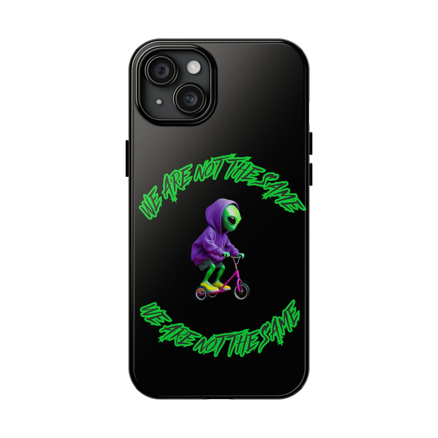 Tough Phone Cases- Alien, We Are Not The Same