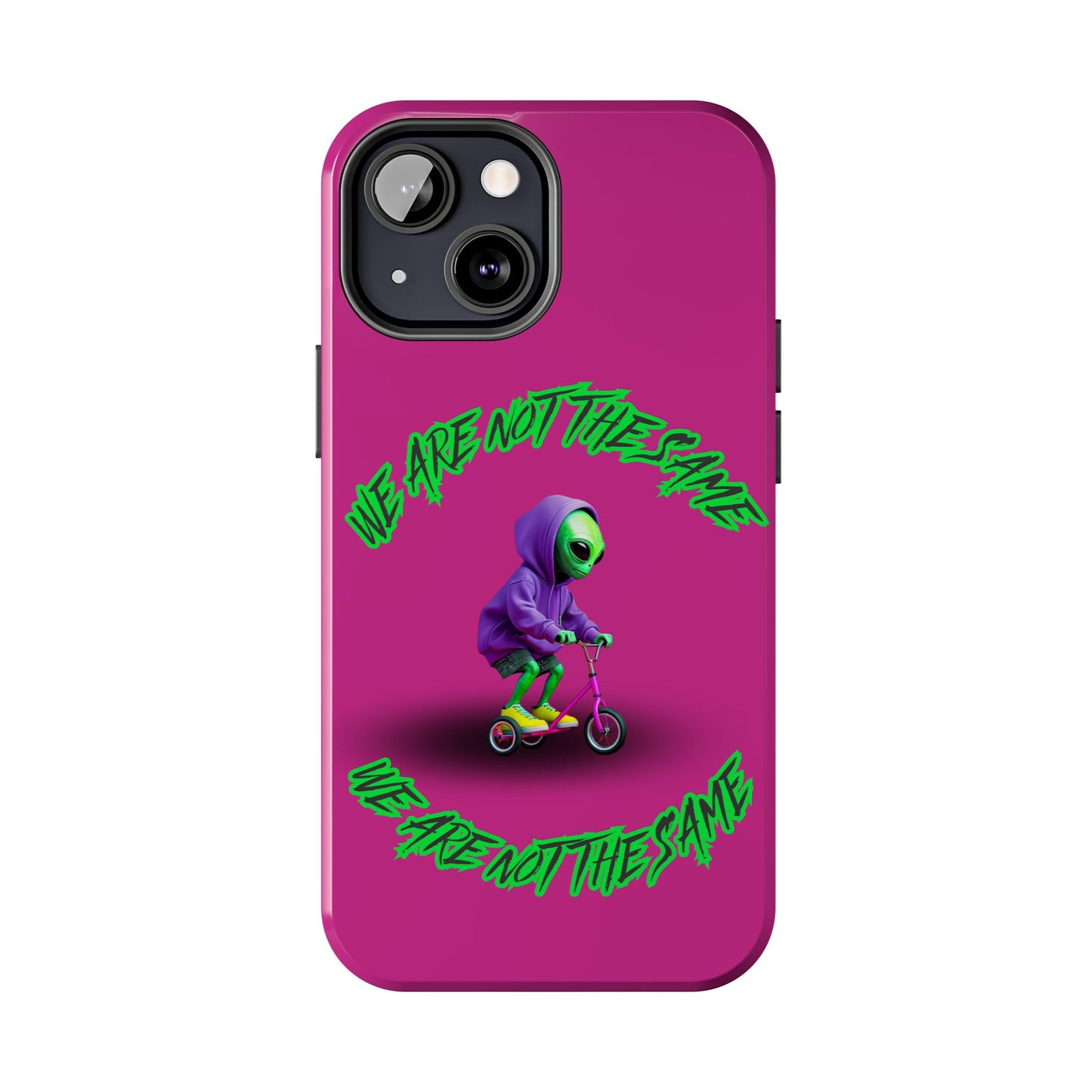 Tough Phone Cases- Alien, We Are Not The Same