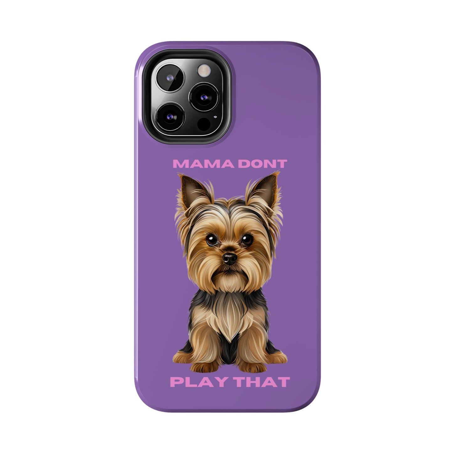 Mama Don't Play That Tough Phone Case for Dog Lovers