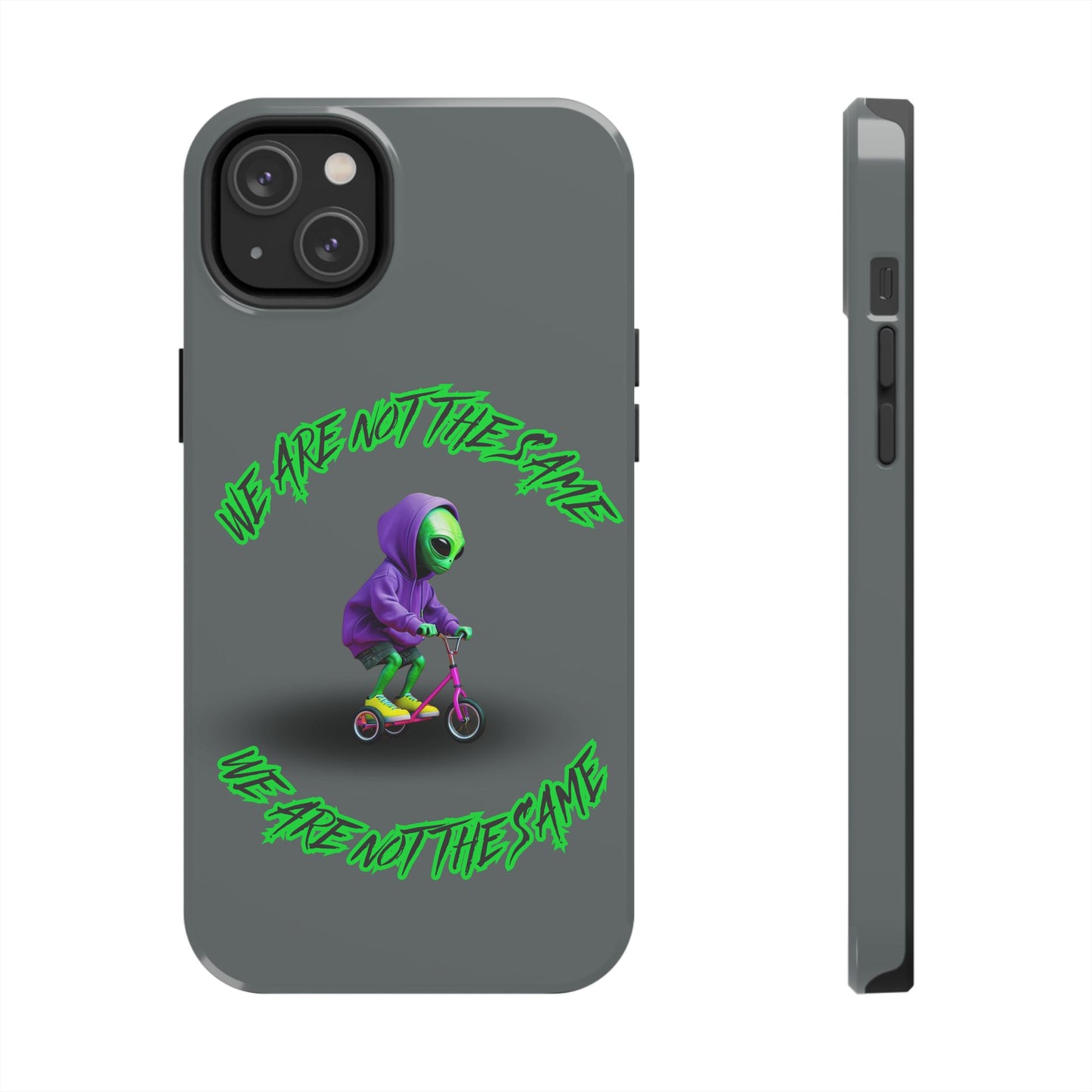 Tough Phone Cases- Alien, We Are Not The Same