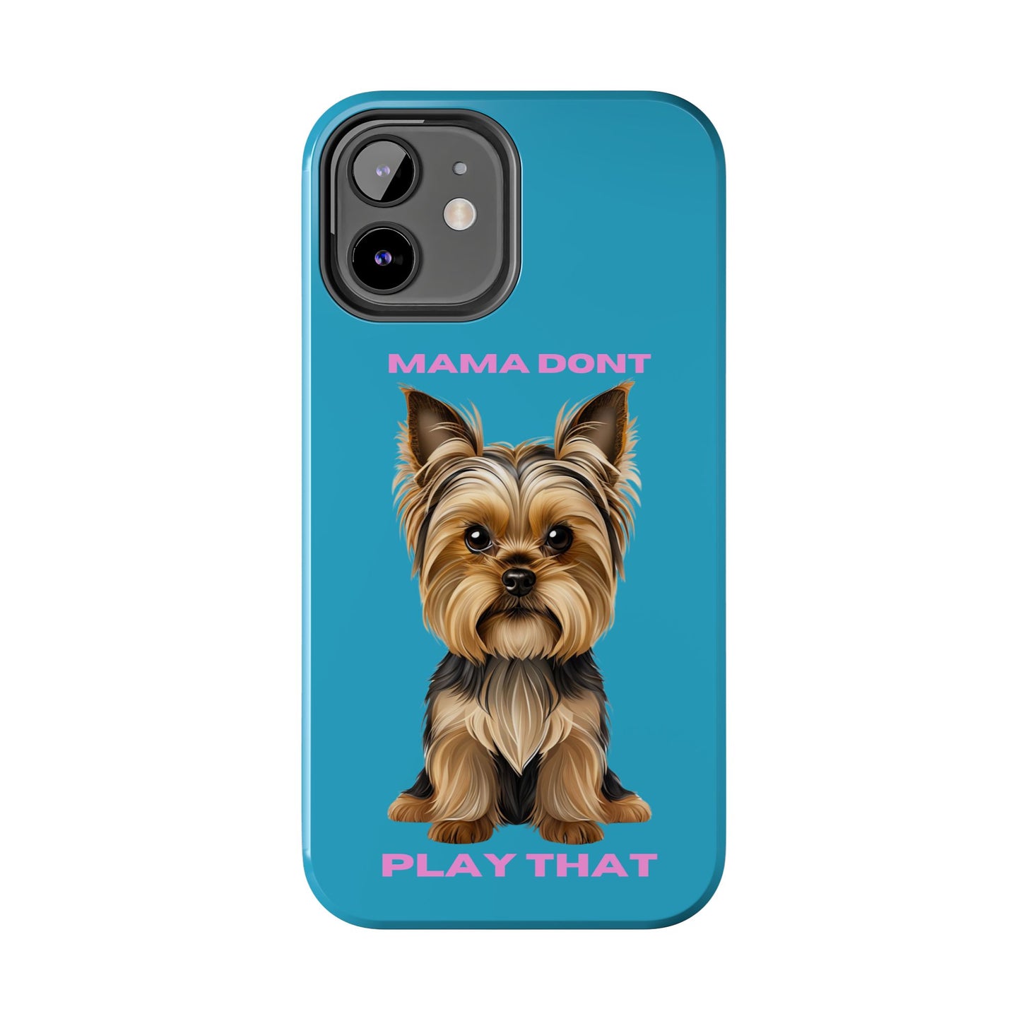 Mama Don't Play That Tough Phone Case for Dog Lovers
