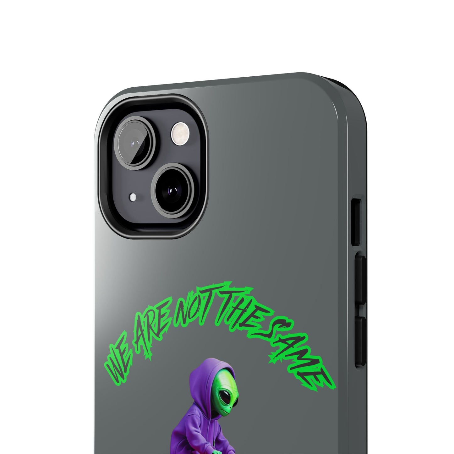 Tough Phone Cases- Alien, We Are Not The Same