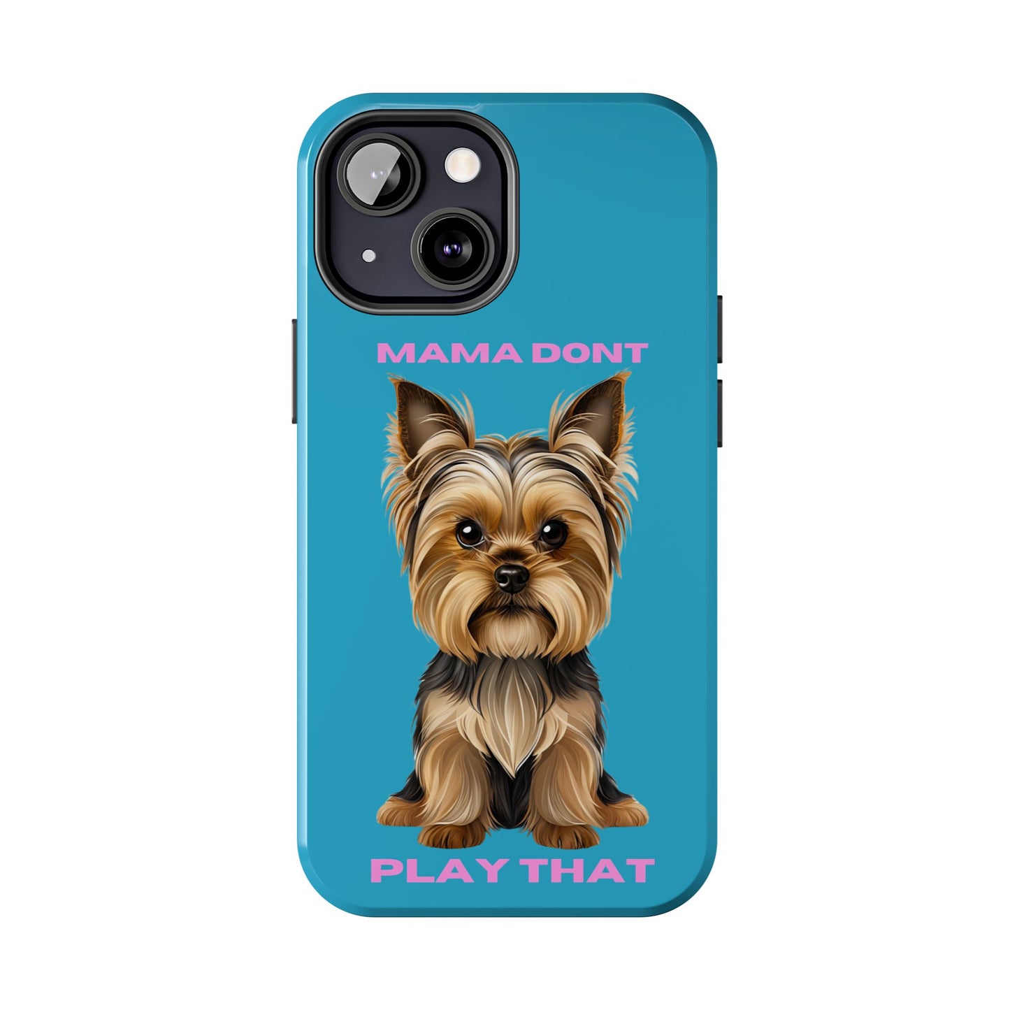 Mama Don't Play That Tough Phone Case for Dog Lovers
