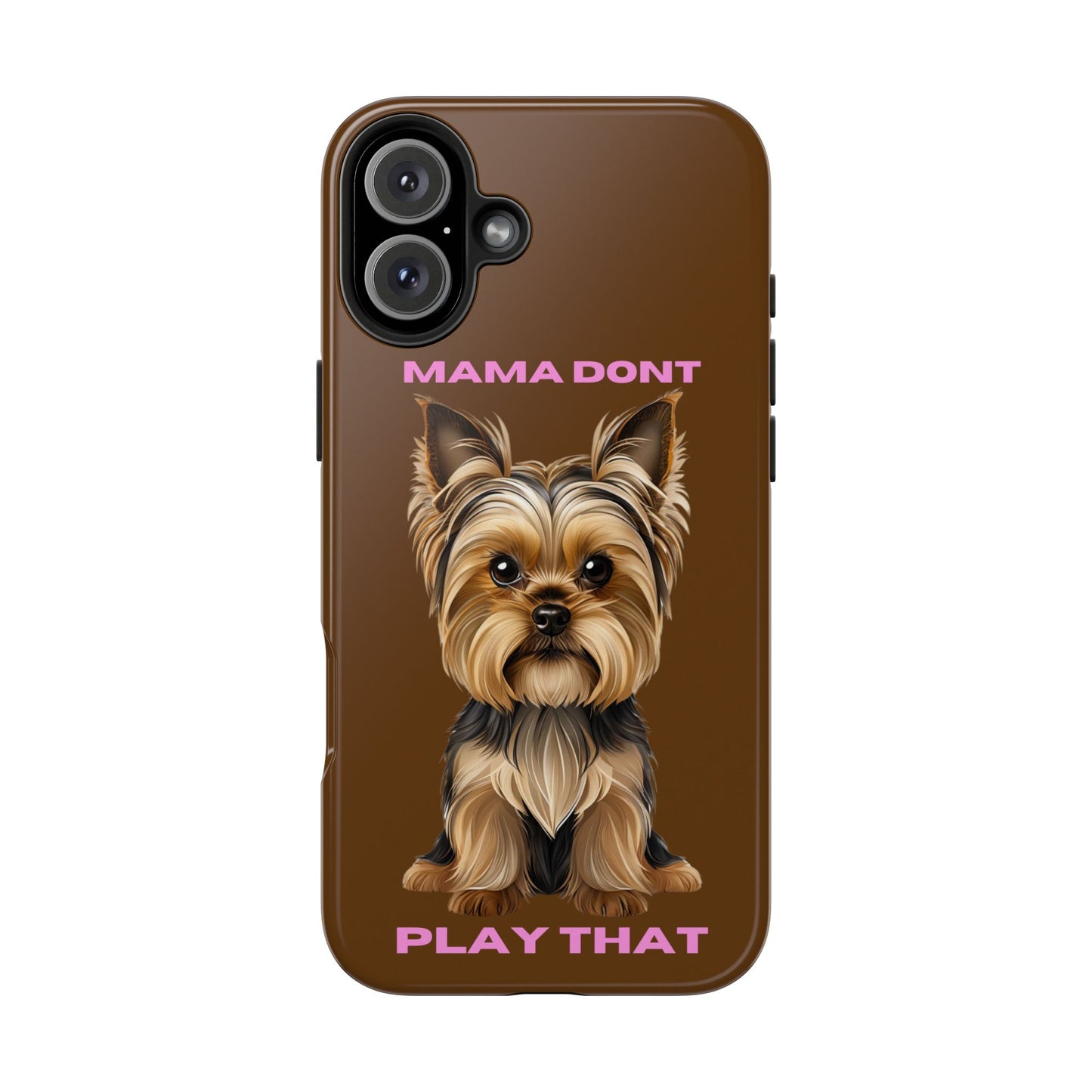 Mama Don't Play That Tough Phone Case for Dog Lovers