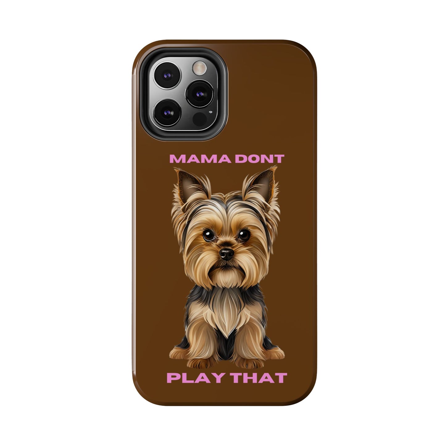 Mama Don't Play That Tough Phone Case for Dog Lovers