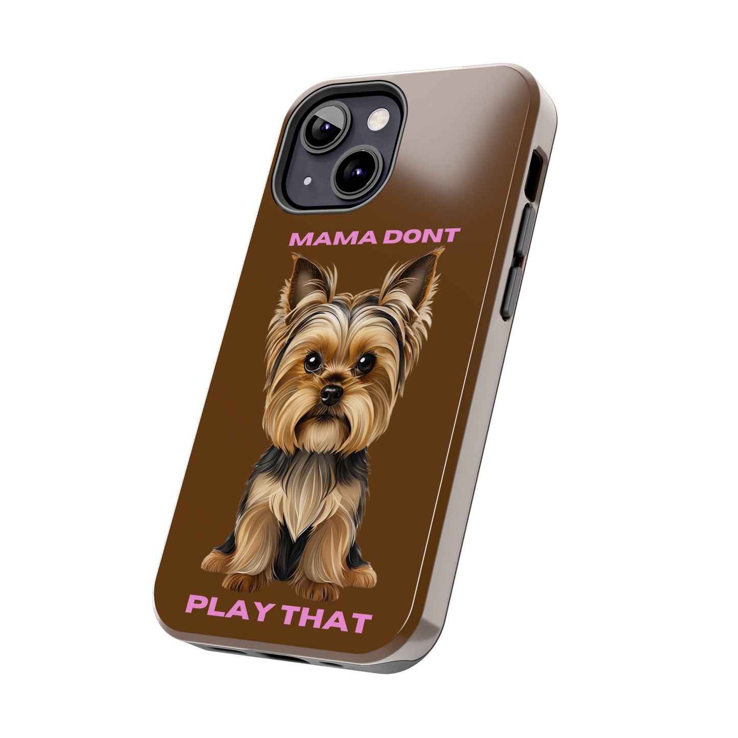 Mama Don't Play That Tough Phone Case for Dog Lovers