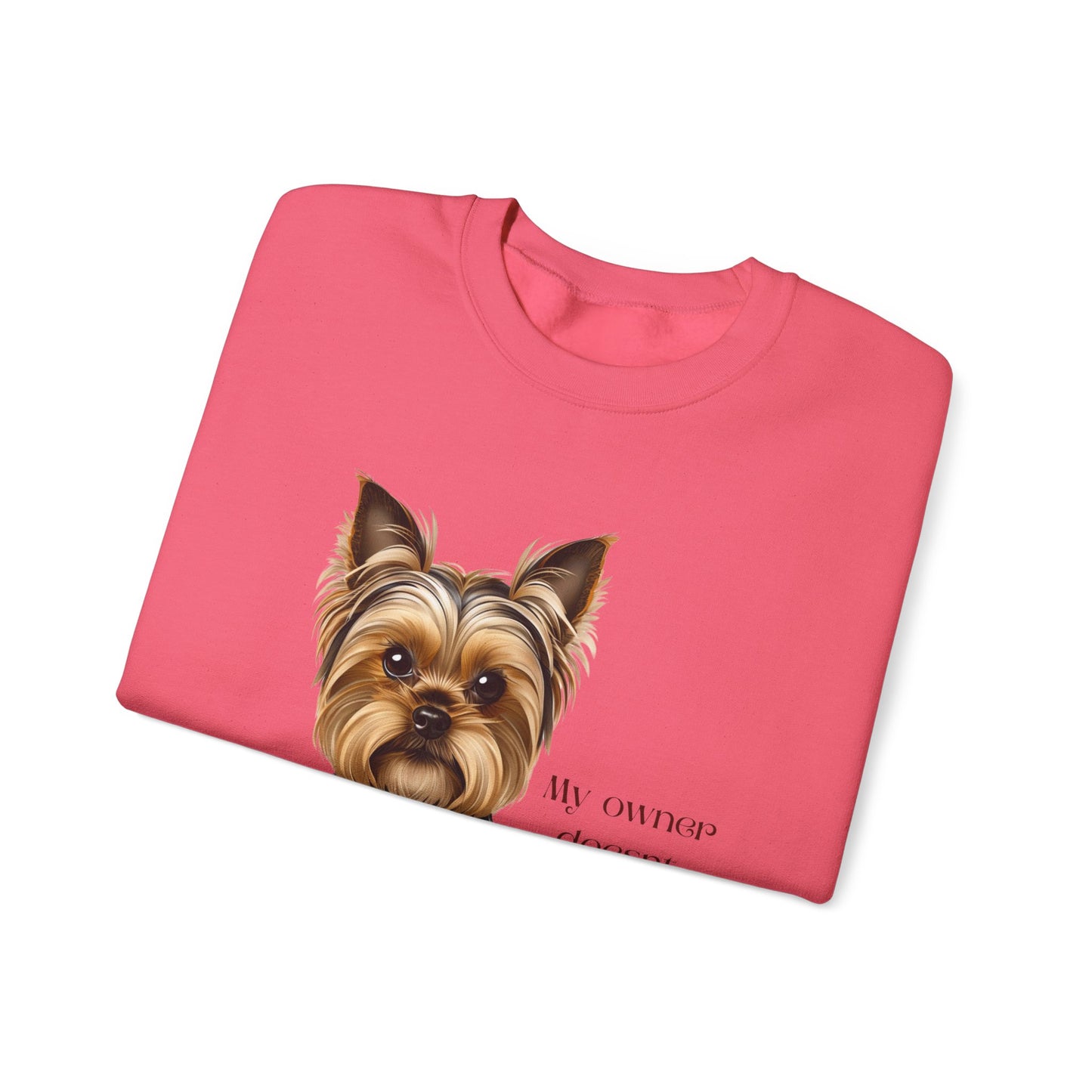 Yorkshire Terrier Crewneck Sweatshirt - My Owner Doesn't Play About Me Dog Lovers