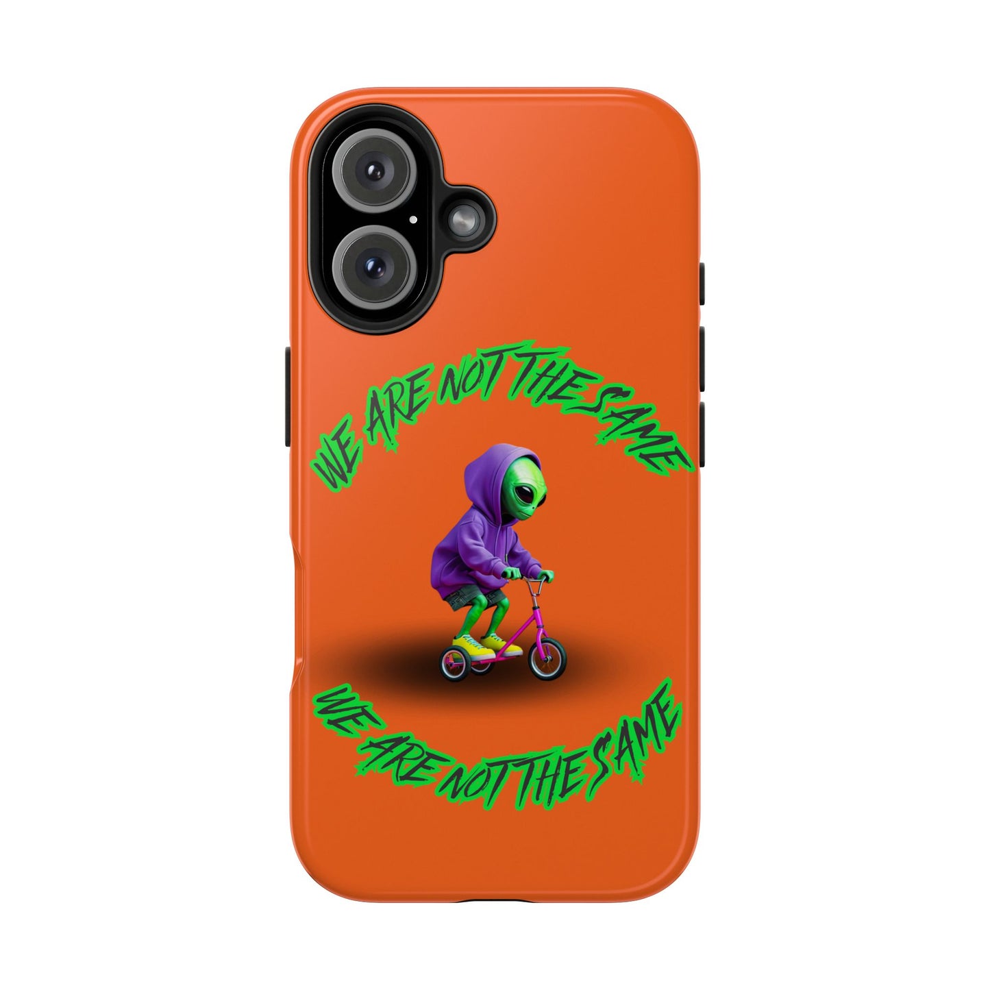 Tough Phone Cases- Alien, We Are Not The Same