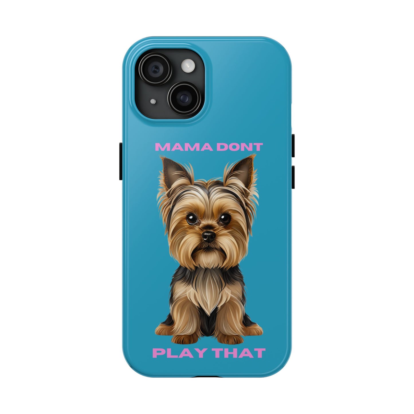 Mama Don't Play That Tough Phone Case for Dog Lovers